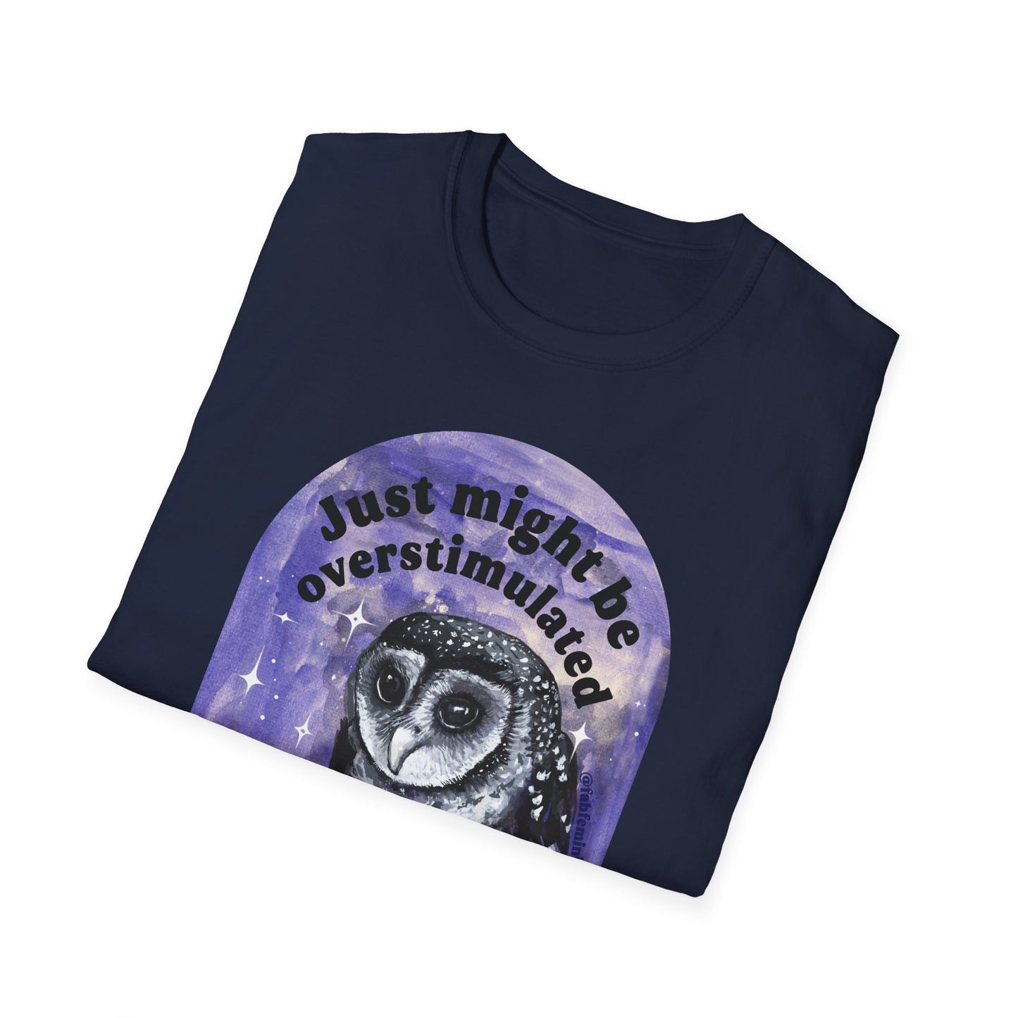 Just Might Be Overstimulated And About To Cry: Mental Health Shirt