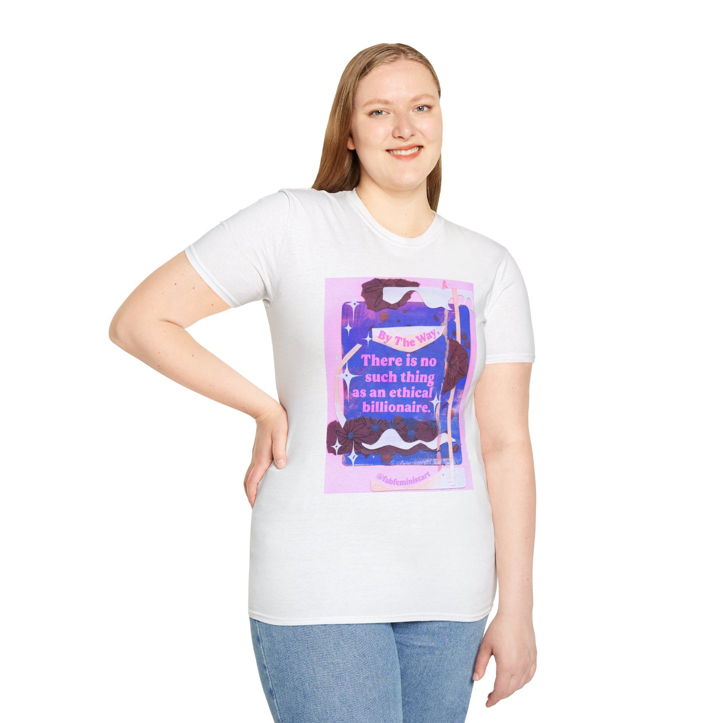 By the way, there is no such thing as an ethical billionaire: feminist shirt