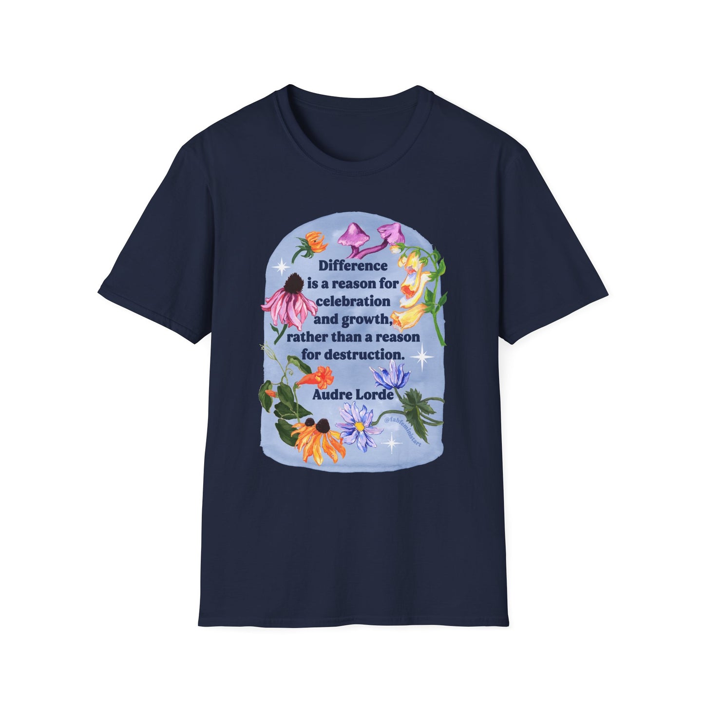 Difference is a reason for celebration and growth rather than a reason for destruction, Audre Lorde: Feminist Shirt