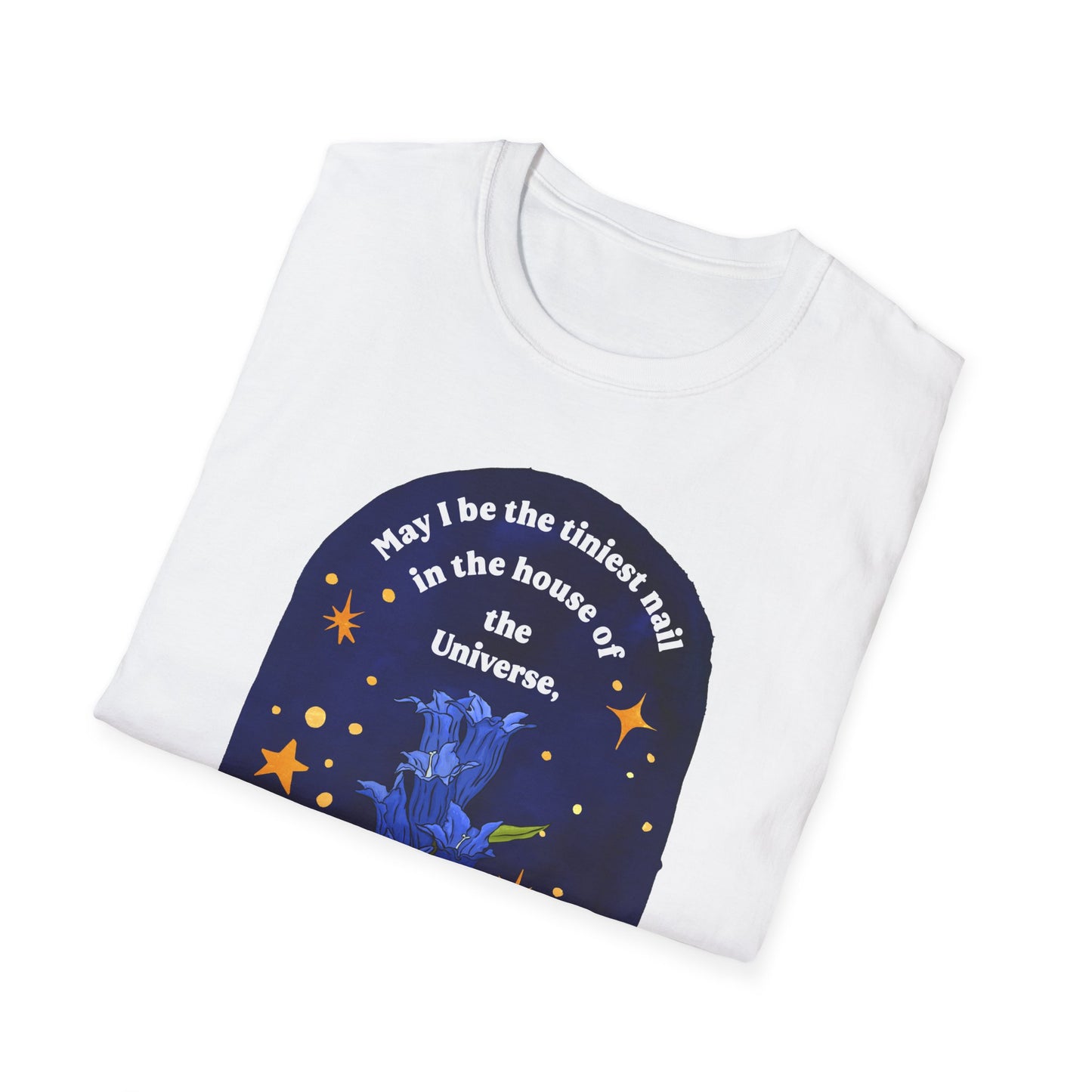 May I be the tiniest nail in the house of the Universe, tiny but useful, Mary Oliver: Unisex Literary Shirt