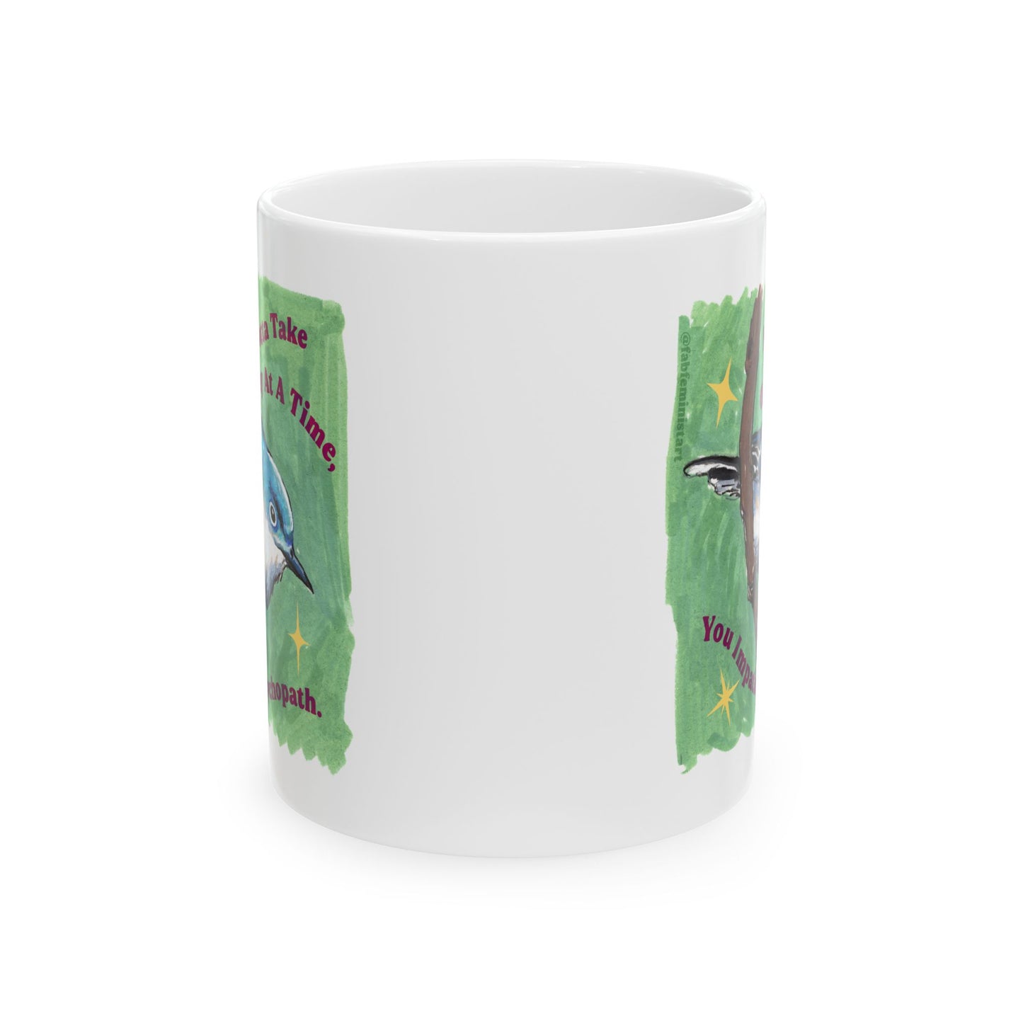 You Gotta Take One Day At A Time You Impatient Psychopath: Mental Health Mug