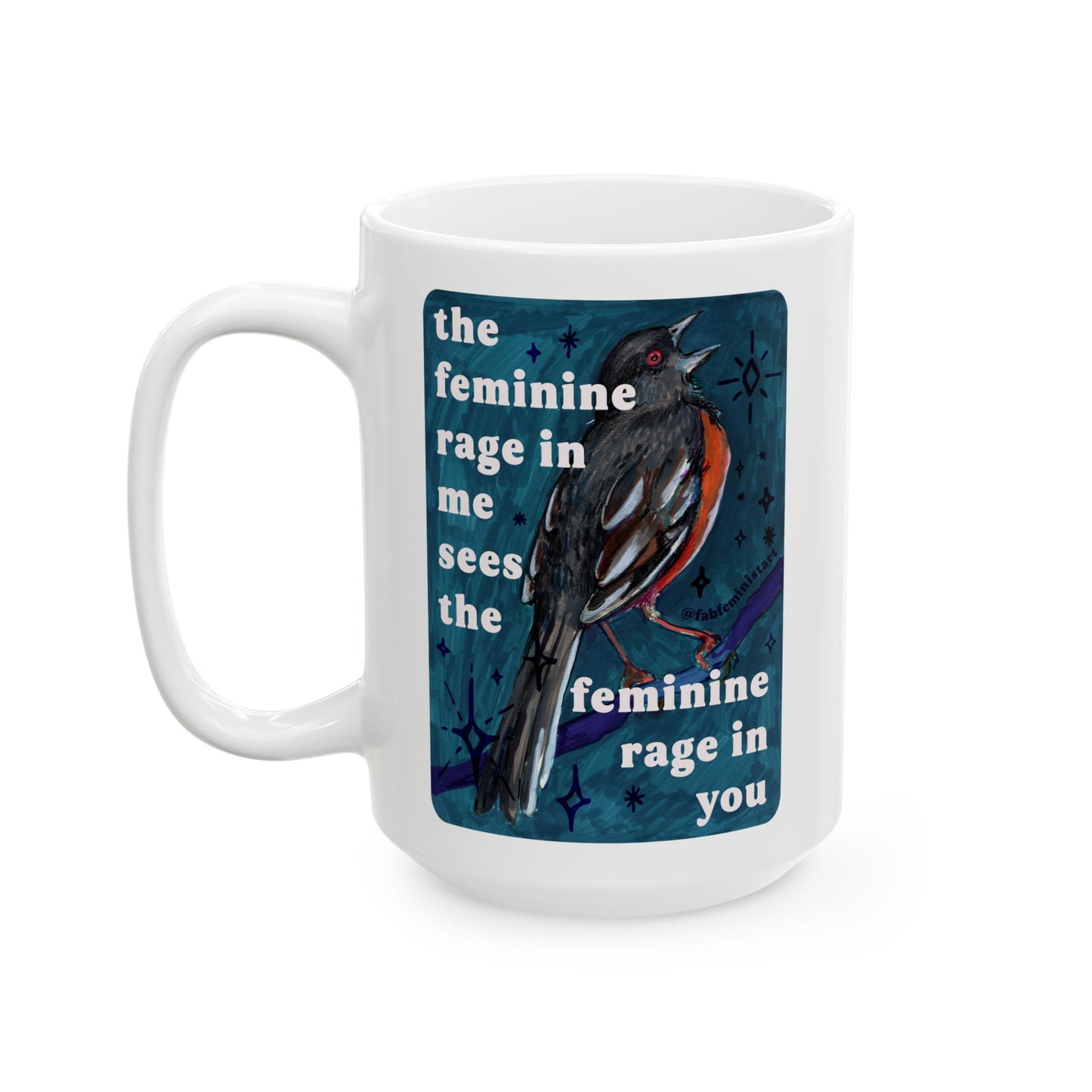 the feminine rage in me sees the feminine rage in you: Feminist Mug