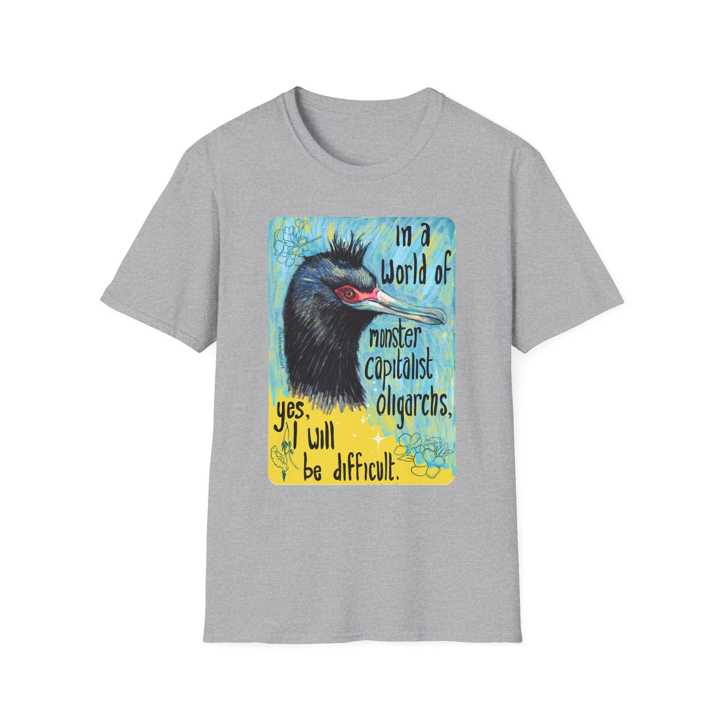 In a World of Monster Capitalist Oligarchs, Yes, I Will Be Difficult: Feminist Shirt