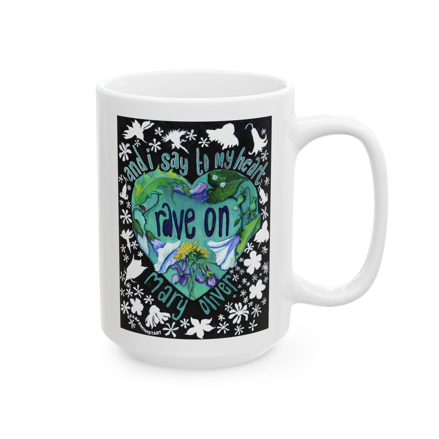 And I Say To My Heart Rave On, Mary Oliver: Feminist Mug