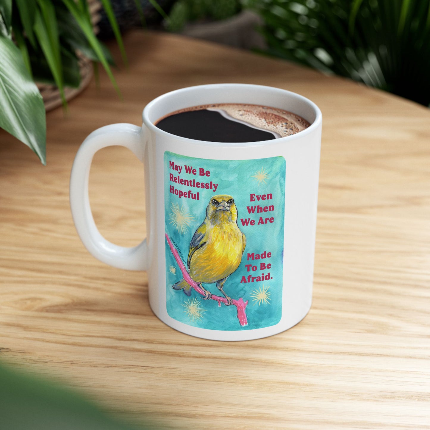 May we be relentlessly hopeful even when we are made to be afraid: Feminist Mug