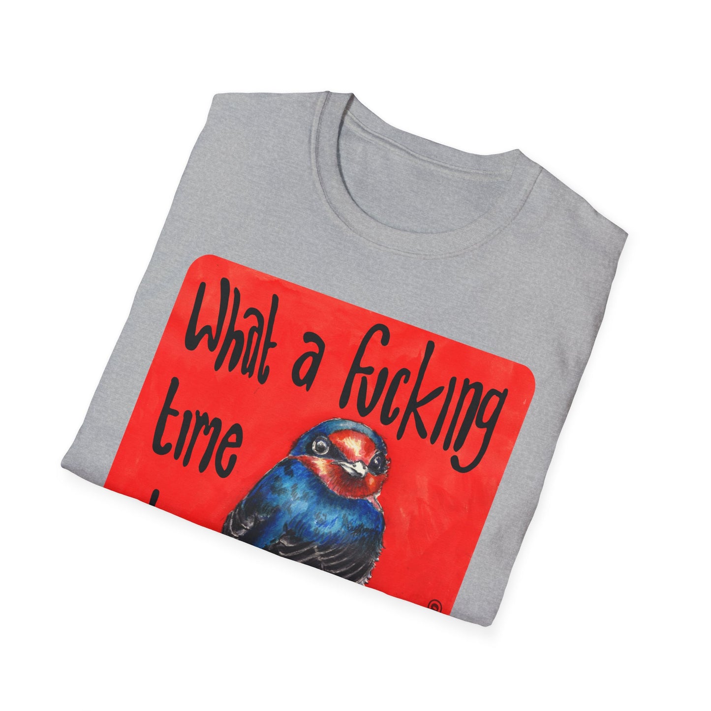 What a fucking time to be alive: Mental Health Shirt