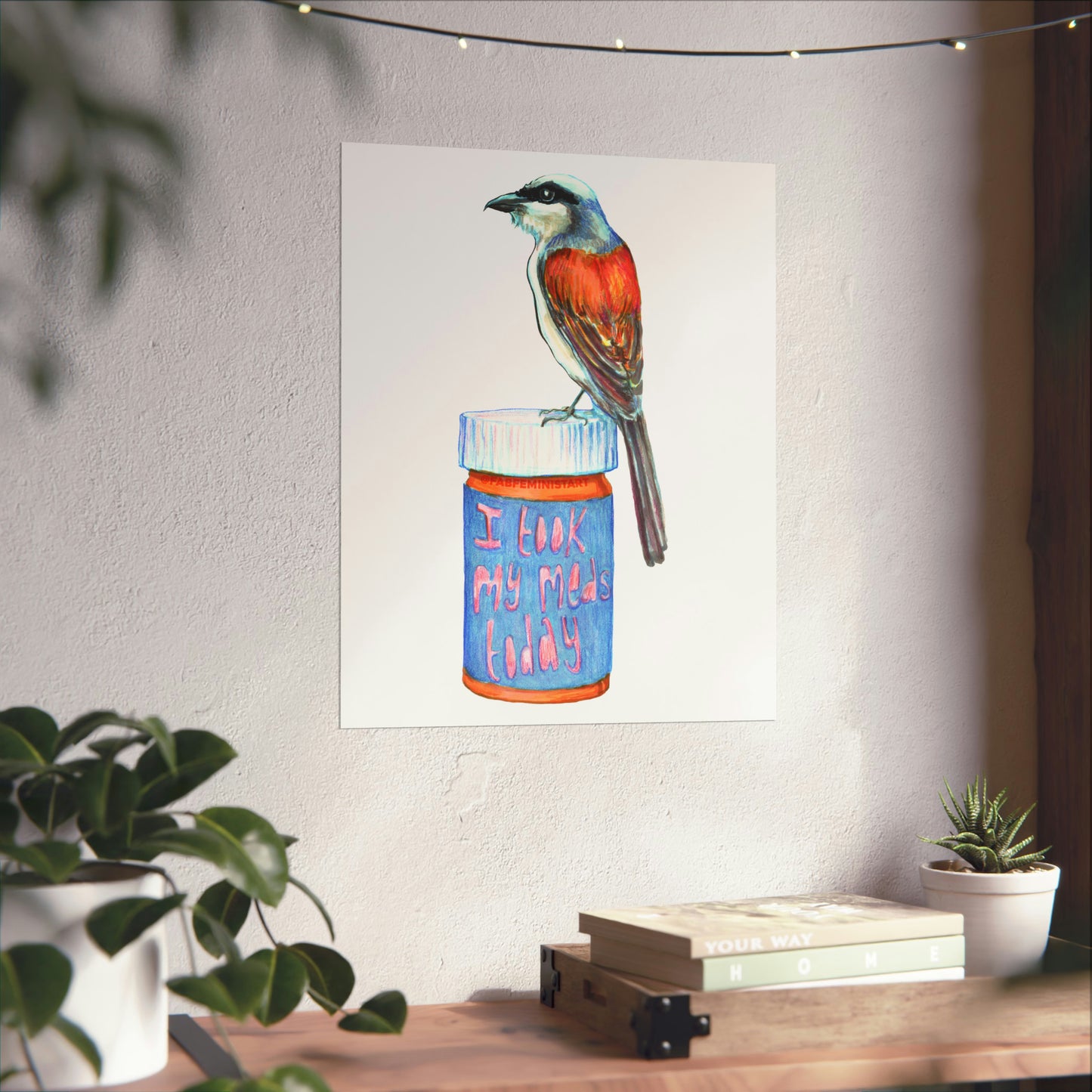 I took My Meds Today: Mental Health Art Print