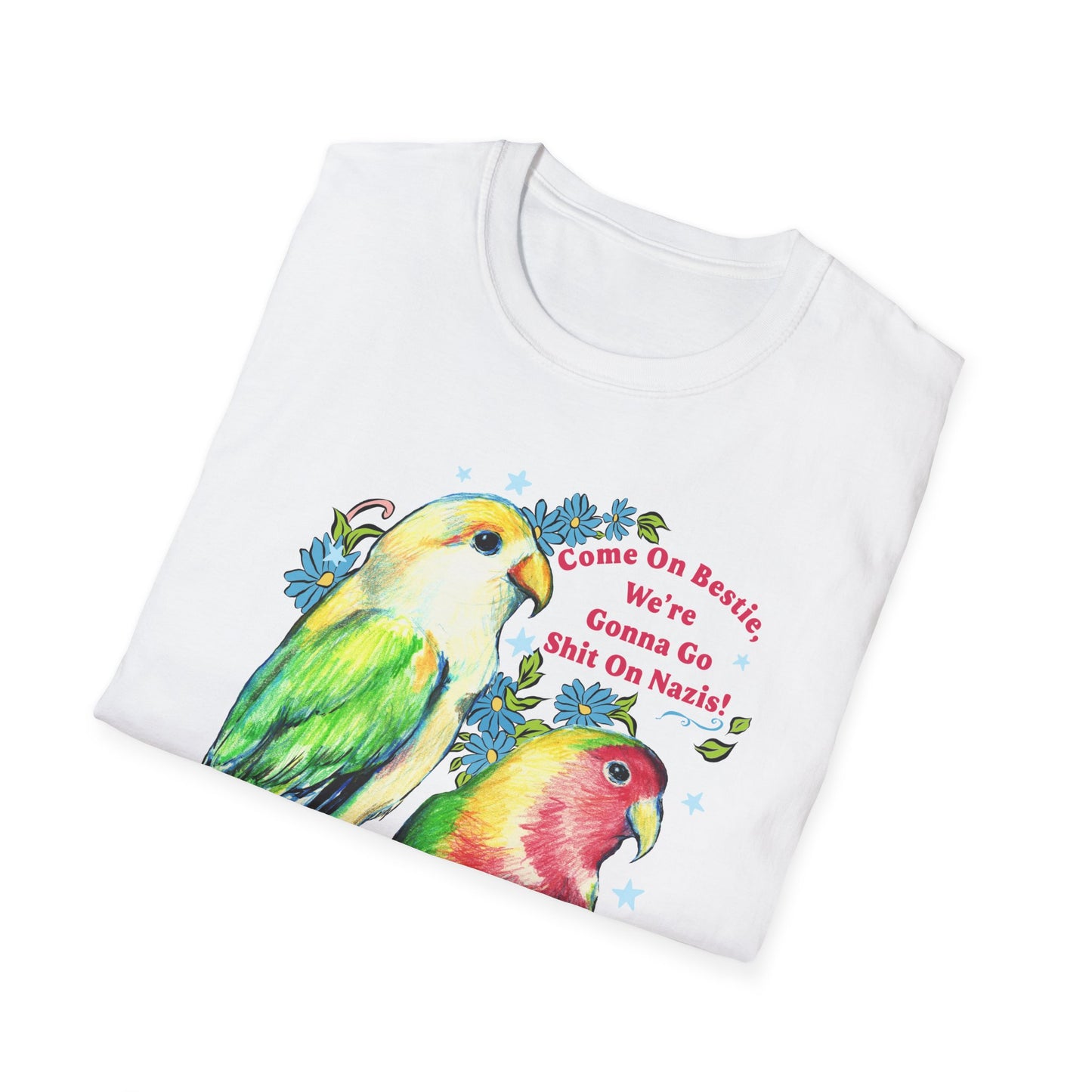 Come On Bestie, We're Gonna Go Shit On Nazis: Feminist Shirt