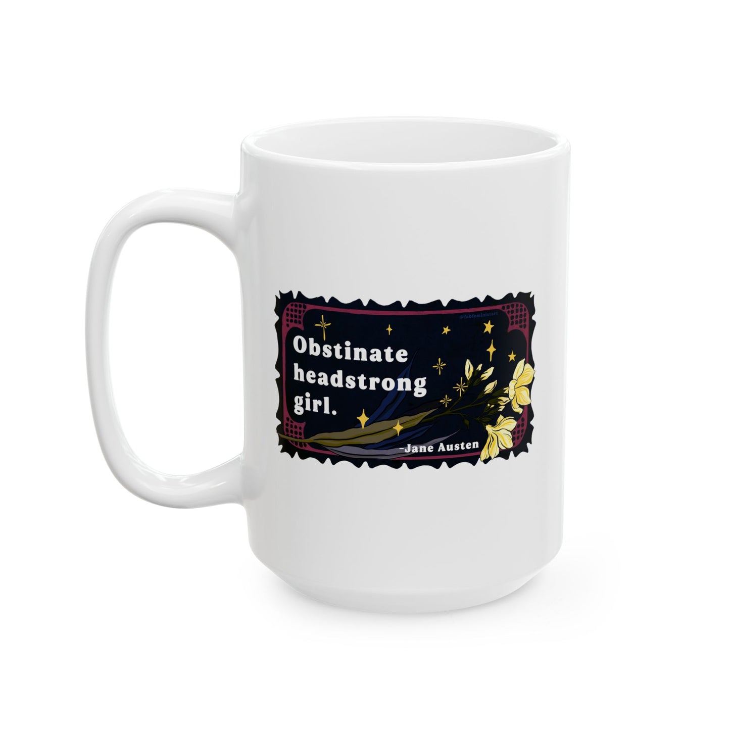 Obstinate headstrong girl, Jane Austen: Feminist Mug