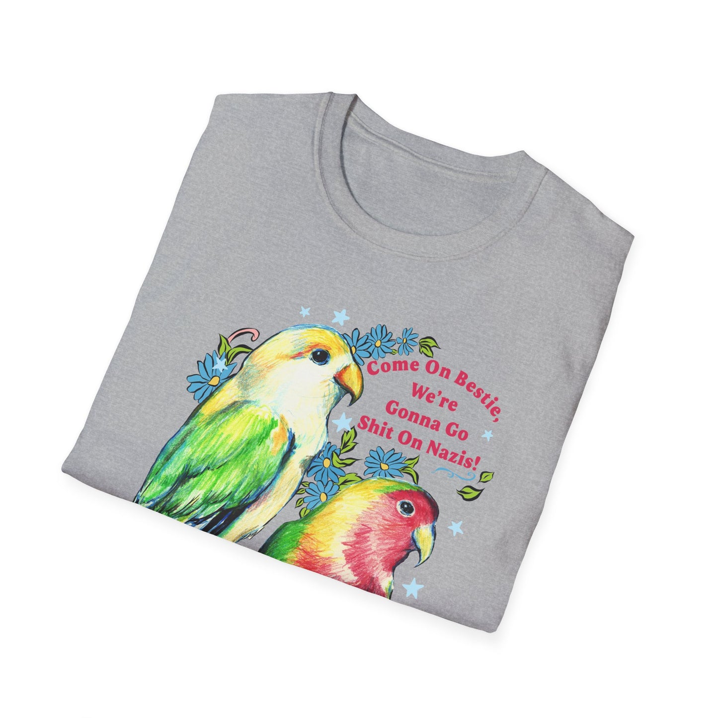 Come On Bestie, We're Gonna Go Shit On Nazis: Feminist Shirt