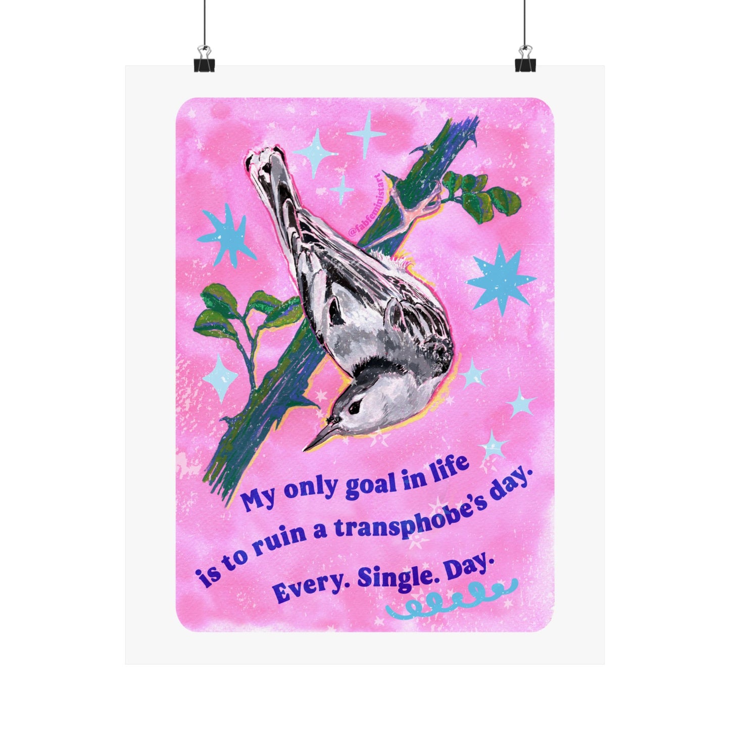 My only goal in life is to ruin a transphobe's day. Every. Single. Day: Feminist Art Print