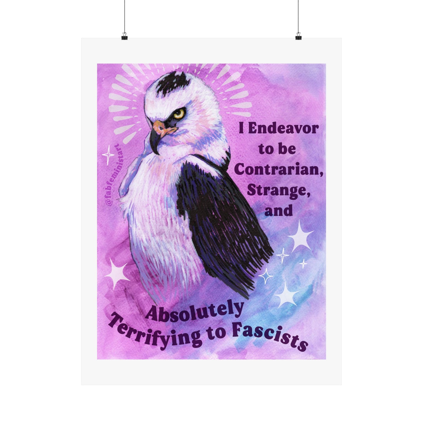 I Endeavor to be Contrarian, Strange, and Absolutely Terrifying to Fascists: Feminist Art Print