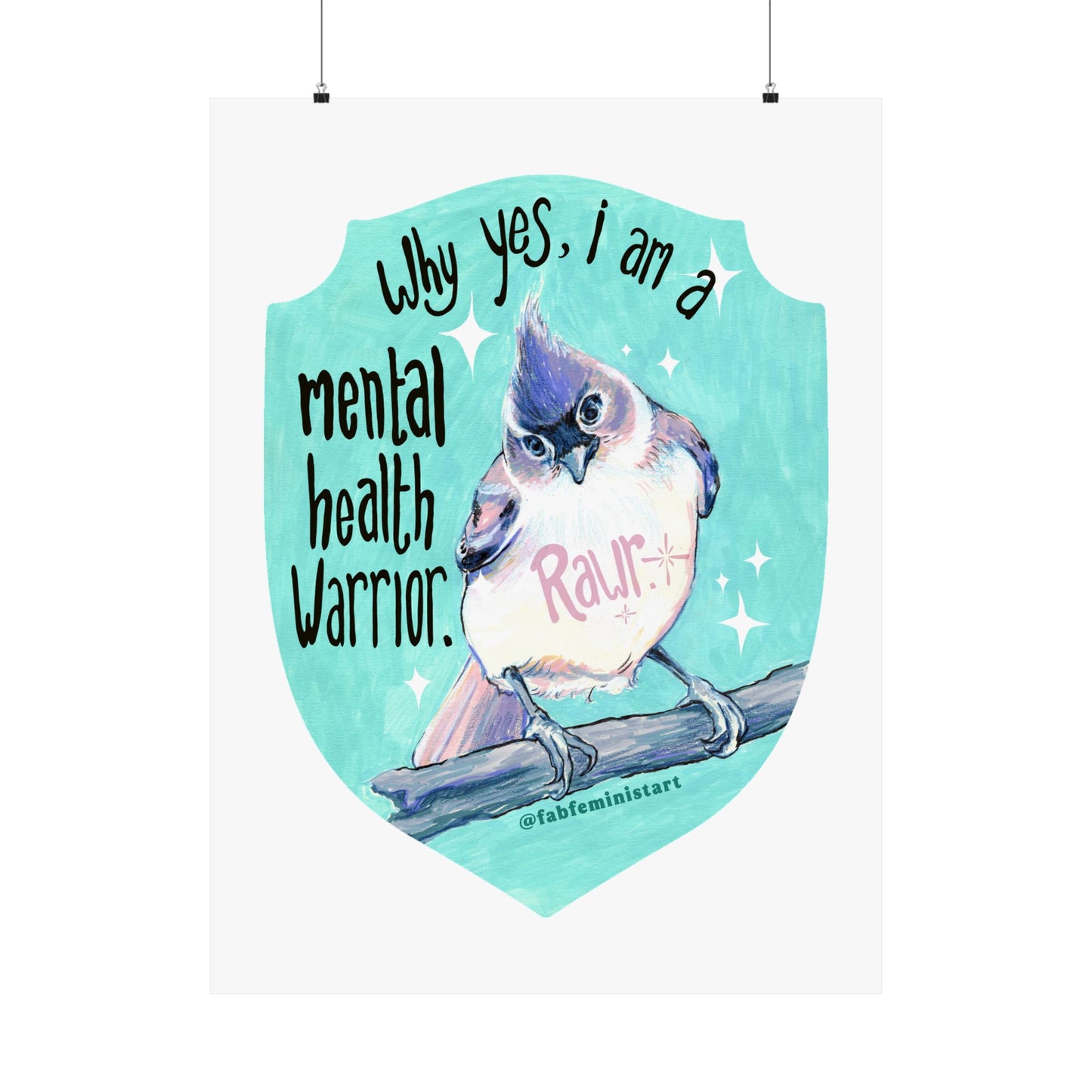 Why Yes I Am A Mental Health Warrior Rawr: Mental Health Print