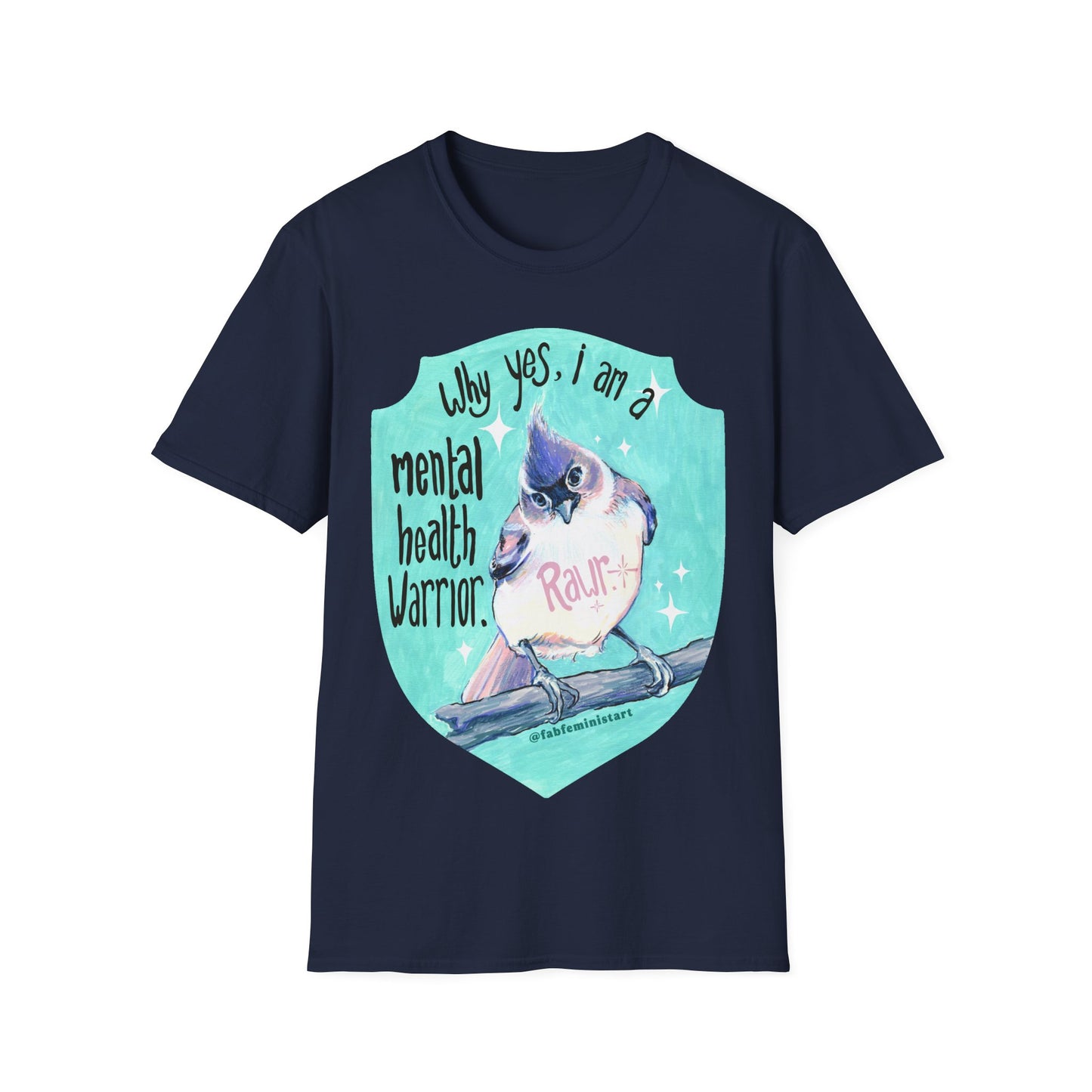 Why yes I am a mental health warrior rawr: Mental Health Shirt