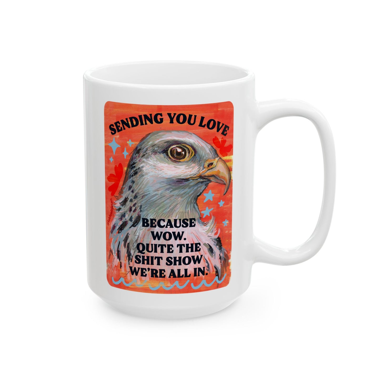 Sending you love because wow. Quite the shit show we're all in.: Feminist Mug