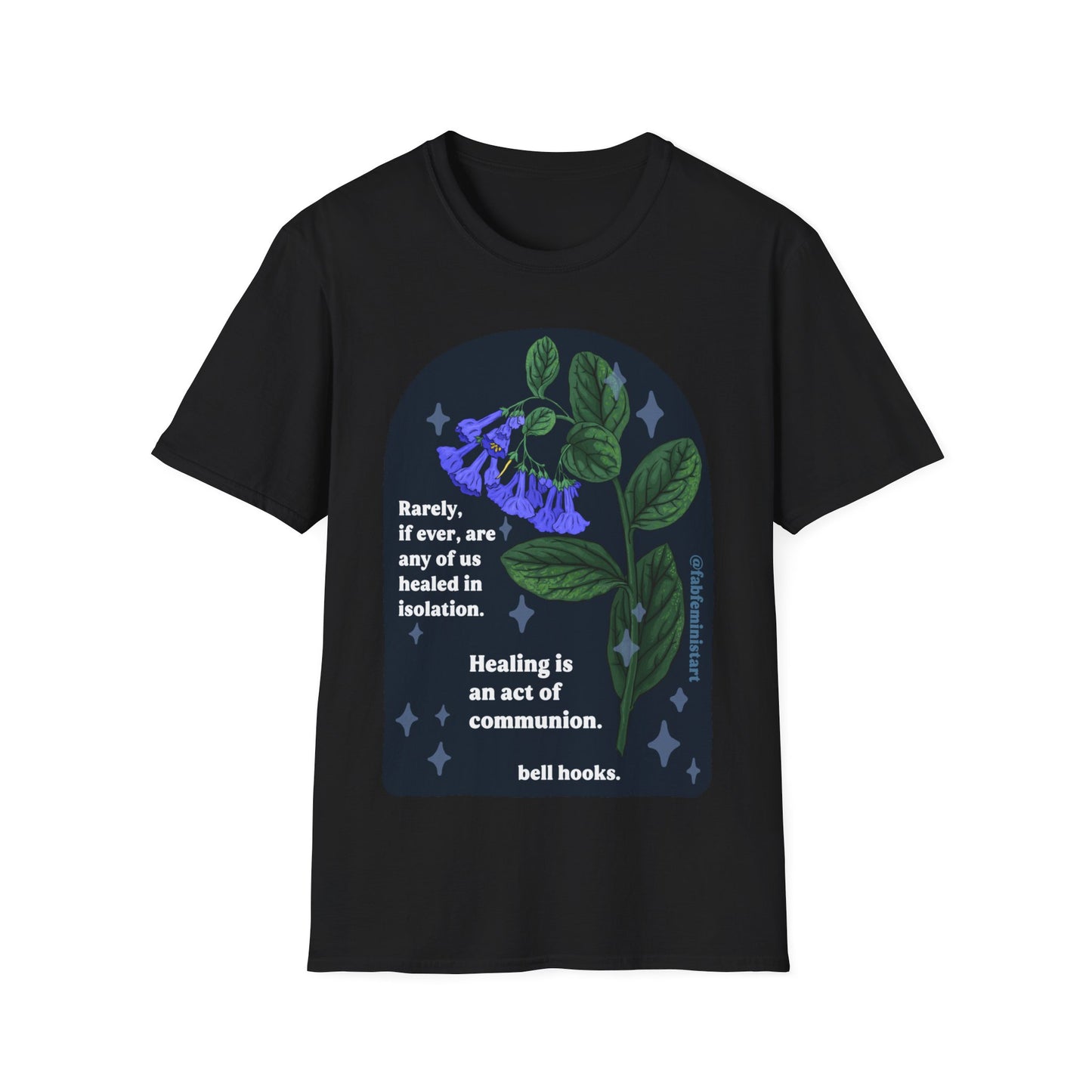 Rarely, if ever, are any of us healed in isolation. Healing is an act of communion, bell hooks: Feminist Shirt