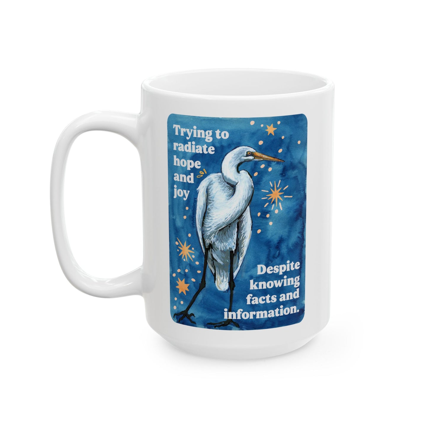 Trying to radiate hope and joy despite knowing facts and information: feminist mug