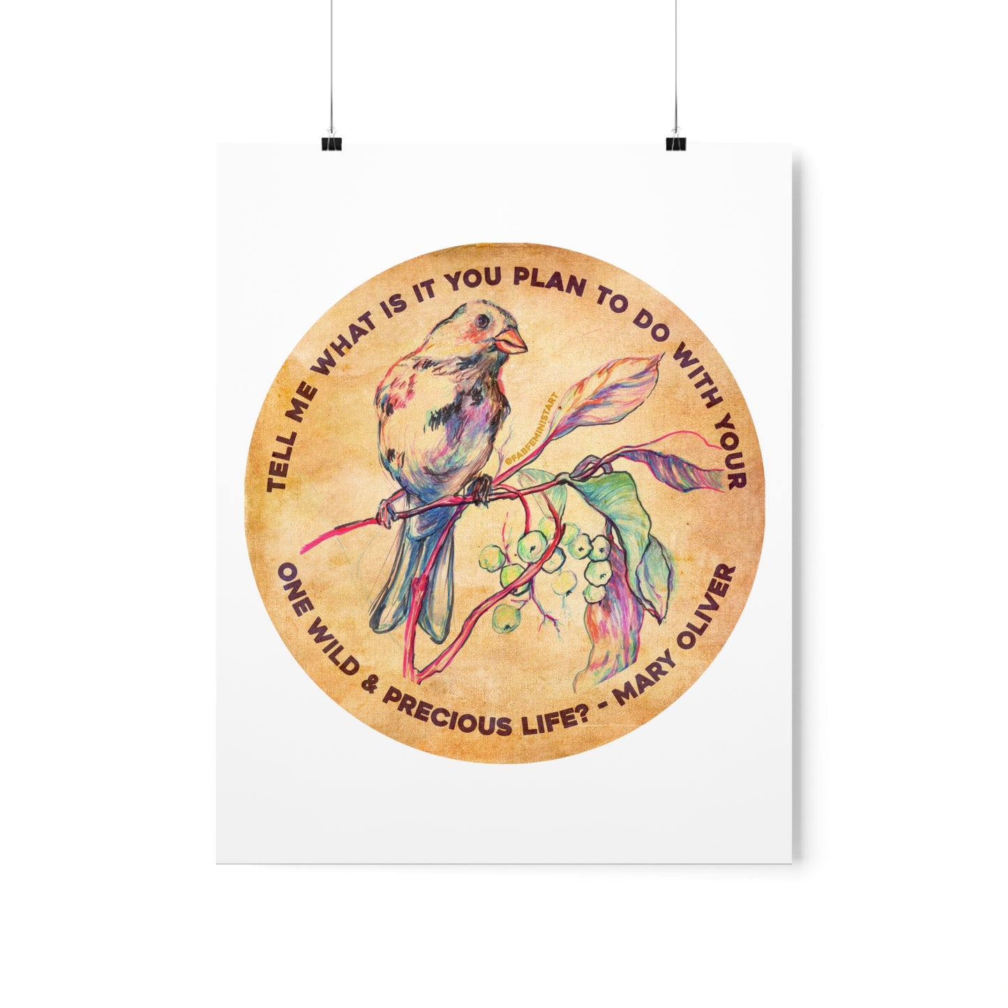 Tell me what is you plant to do with your one wild & precious life, Mary Oliver: Feminist Art Print