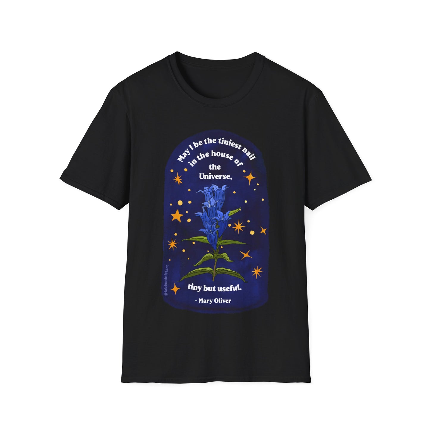 May I be the tiniest nail in the house of the Universe, tiny but useful, Mary Oliver: Unisex Literary Shirt