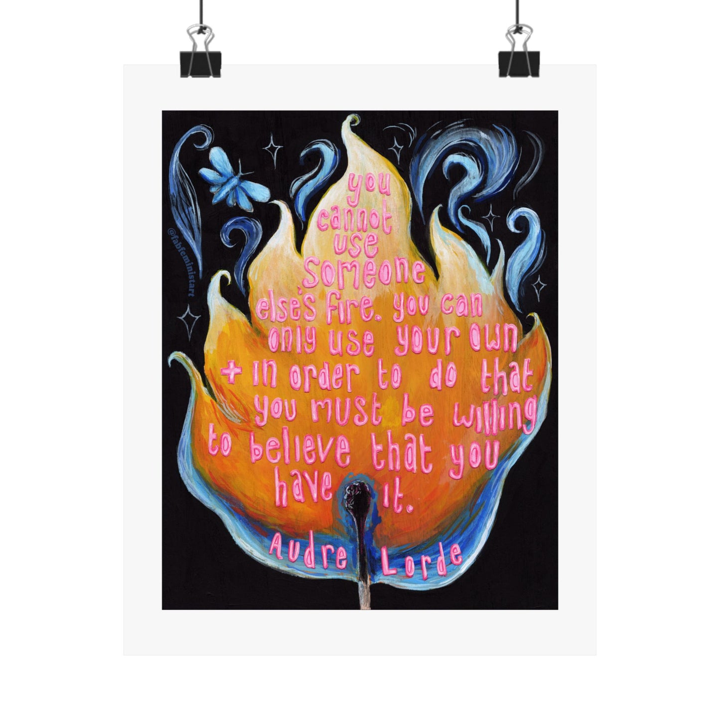 You cannot use someone else's fire, Audre Lorde: Feminist Print