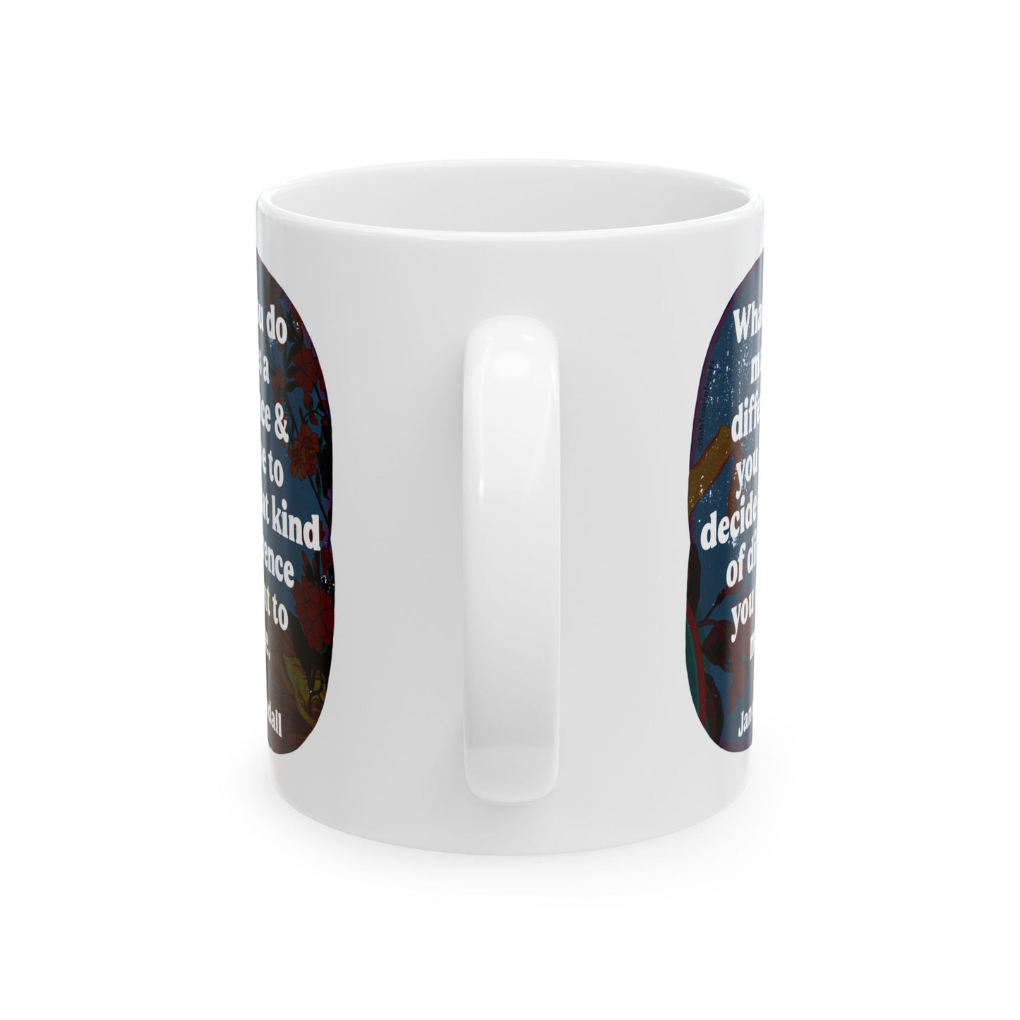What you do makes a difference and you have to decide what kind of difference you want to make, Jane Goodall: feminist mug