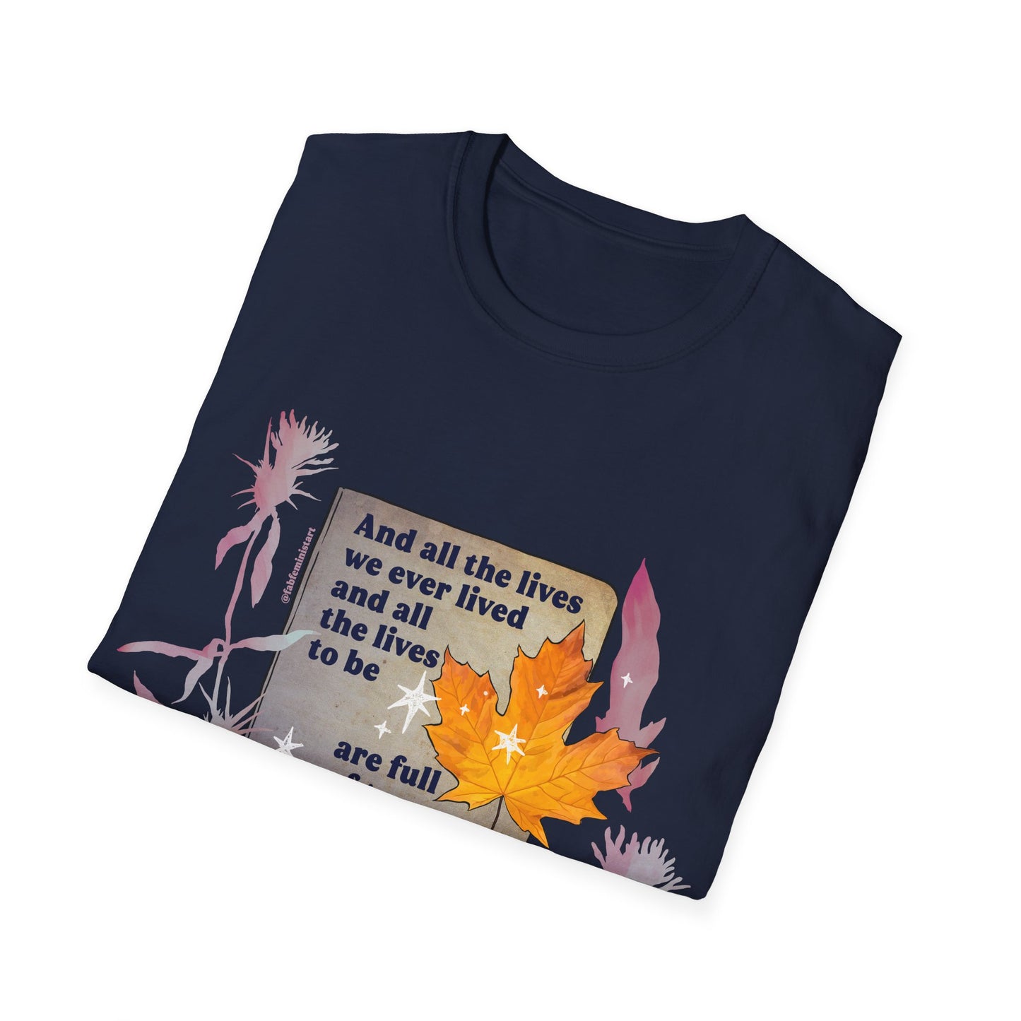 And all the lives we ever lived and all the lives to be are full of trees and changing leaves, Virginia Woolf: Literary Shirt