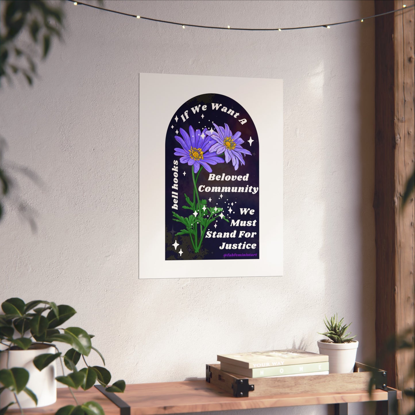 If We Want A Beloved Community We Must Stand For Justice, bell hooks: Feminist Art Print