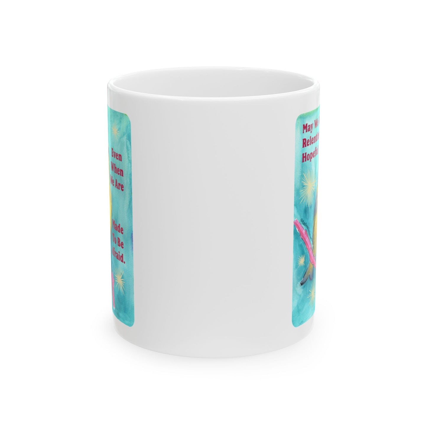 May we be relentlessly hopeful even when we are made to be afraid: Feminist Mug