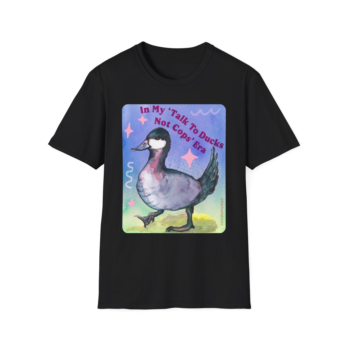 In my Talk To Ducks Not Cops era: Feminist Shirt