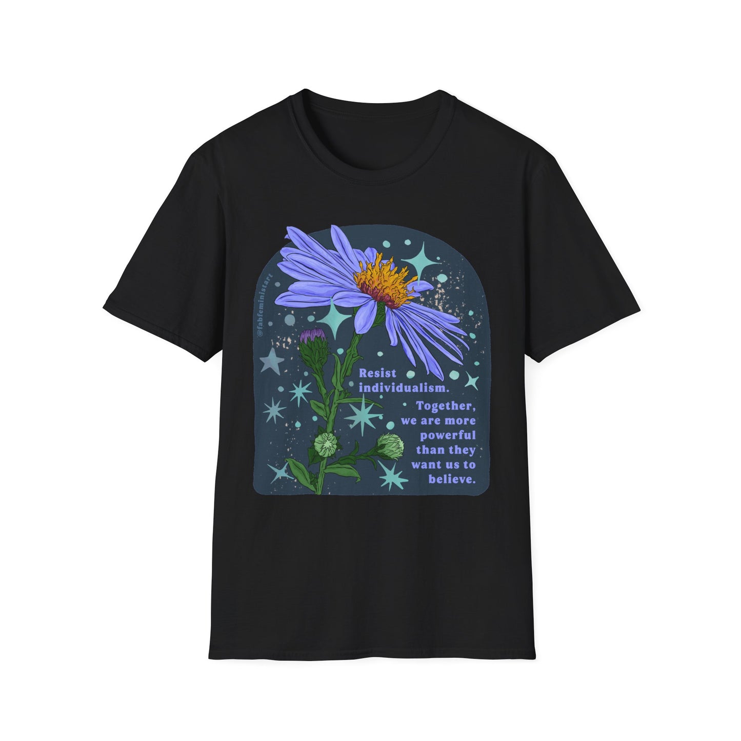 Resist individualism Together we are more powerful than they want us to believe: Feminist Shirt