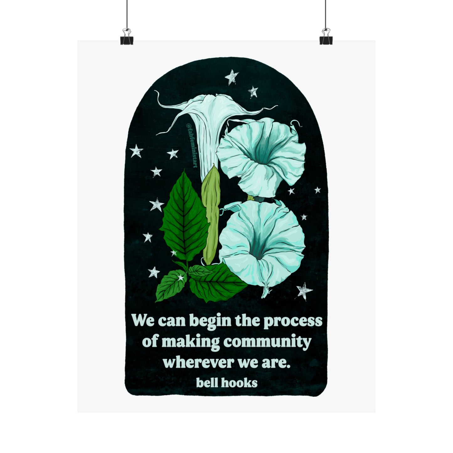 We can begin the process of building community wherever we are bell hooks: Feminist Art Print