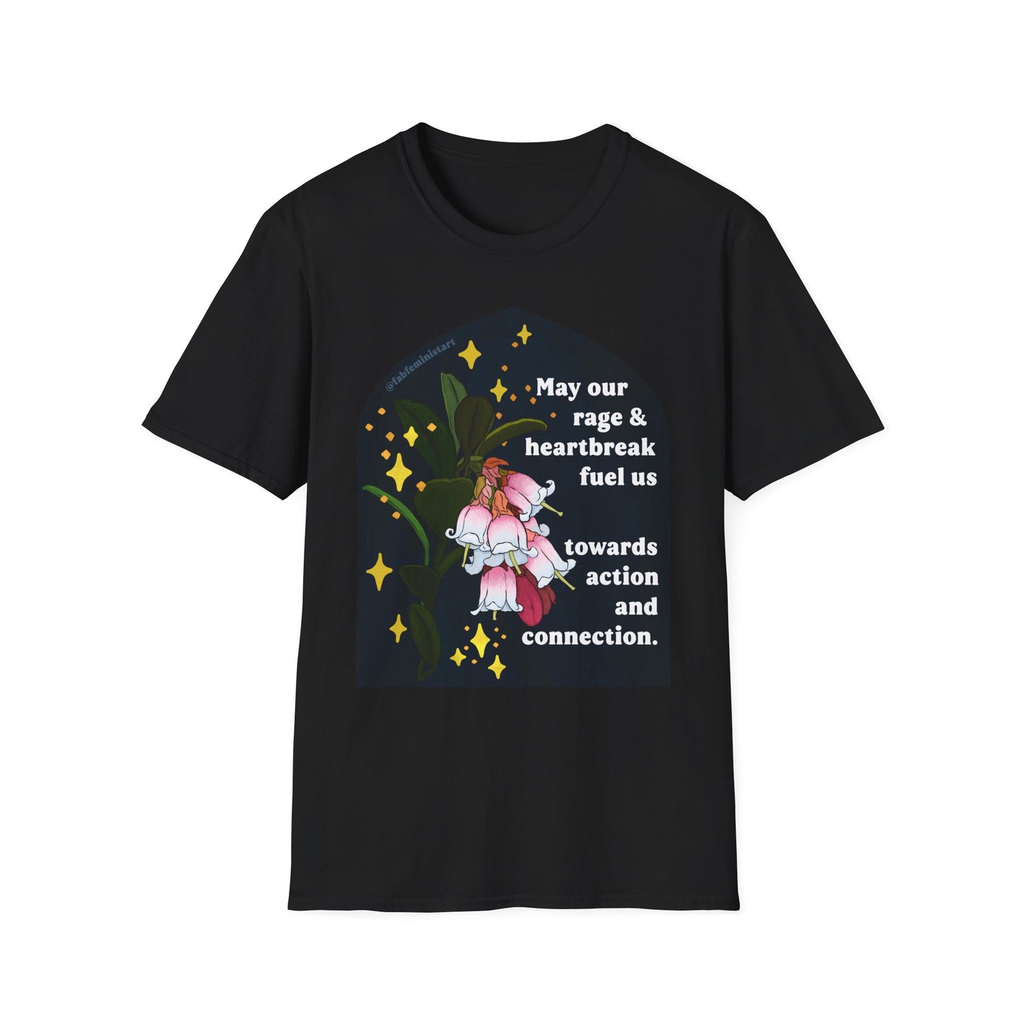 May our rage and heartbreak fuel us towards action and connection: Feminist Shirt