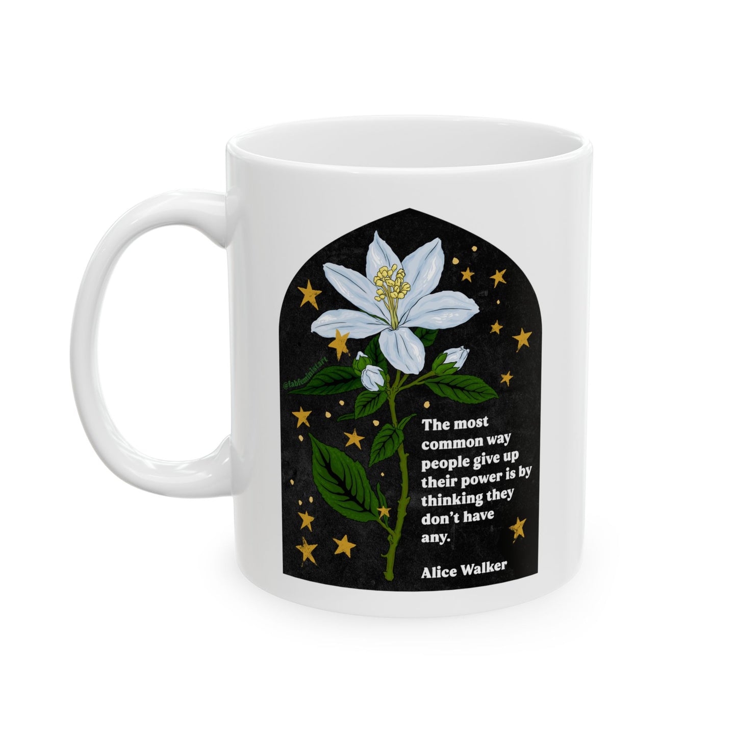The most common way people give up their power is by thinking they don't have any, Alice Walker: Feminist Mug