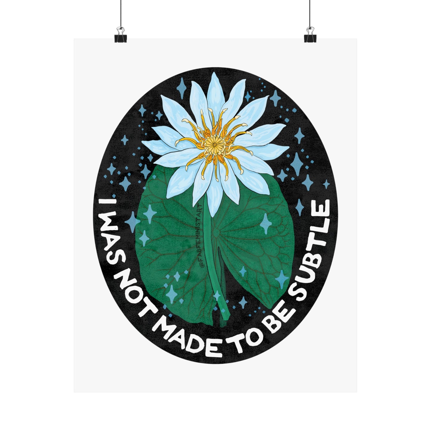 I was not made to be subtle: feminist art print