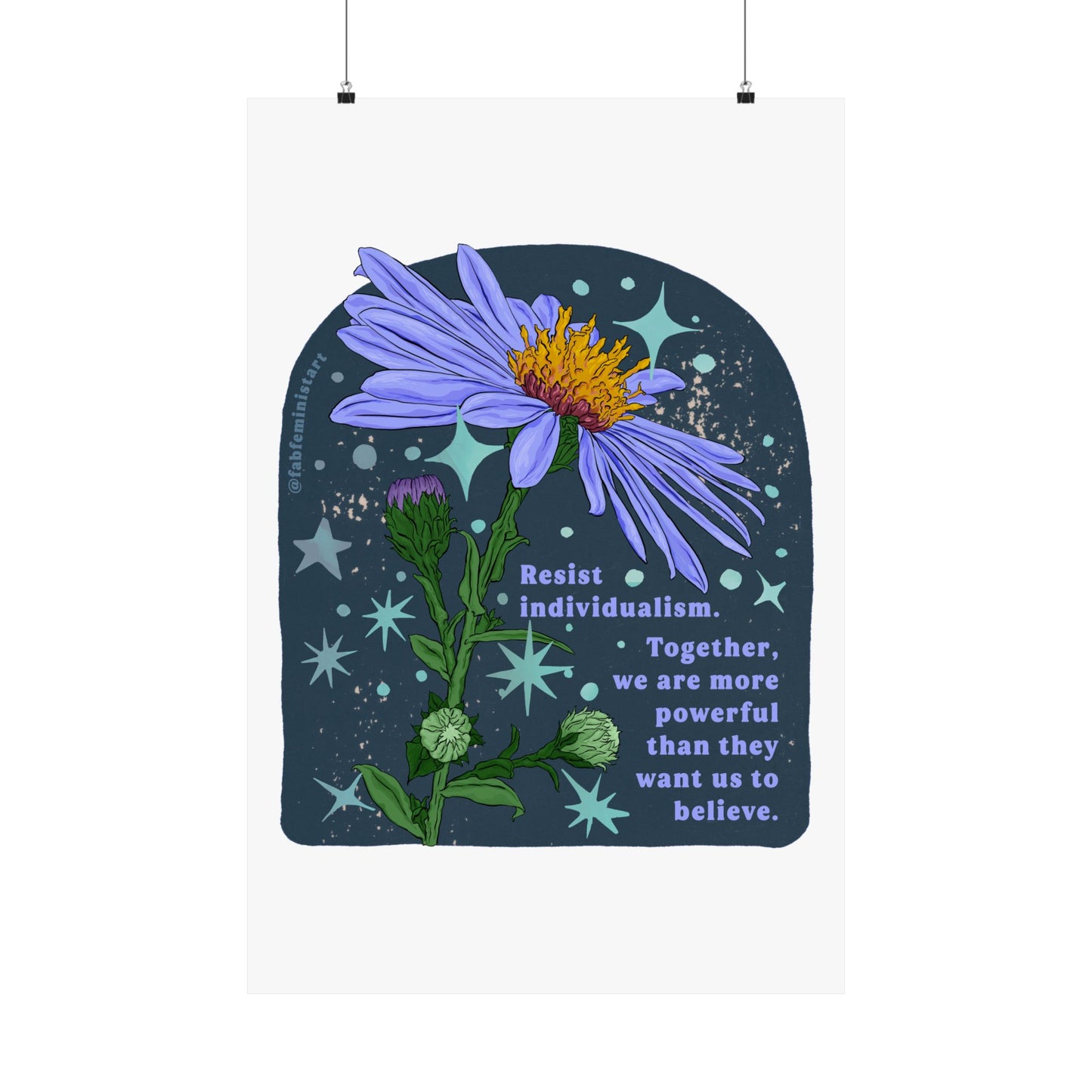 Resist individualism Together, we are more powerful than they want us to believe: Feminist Print