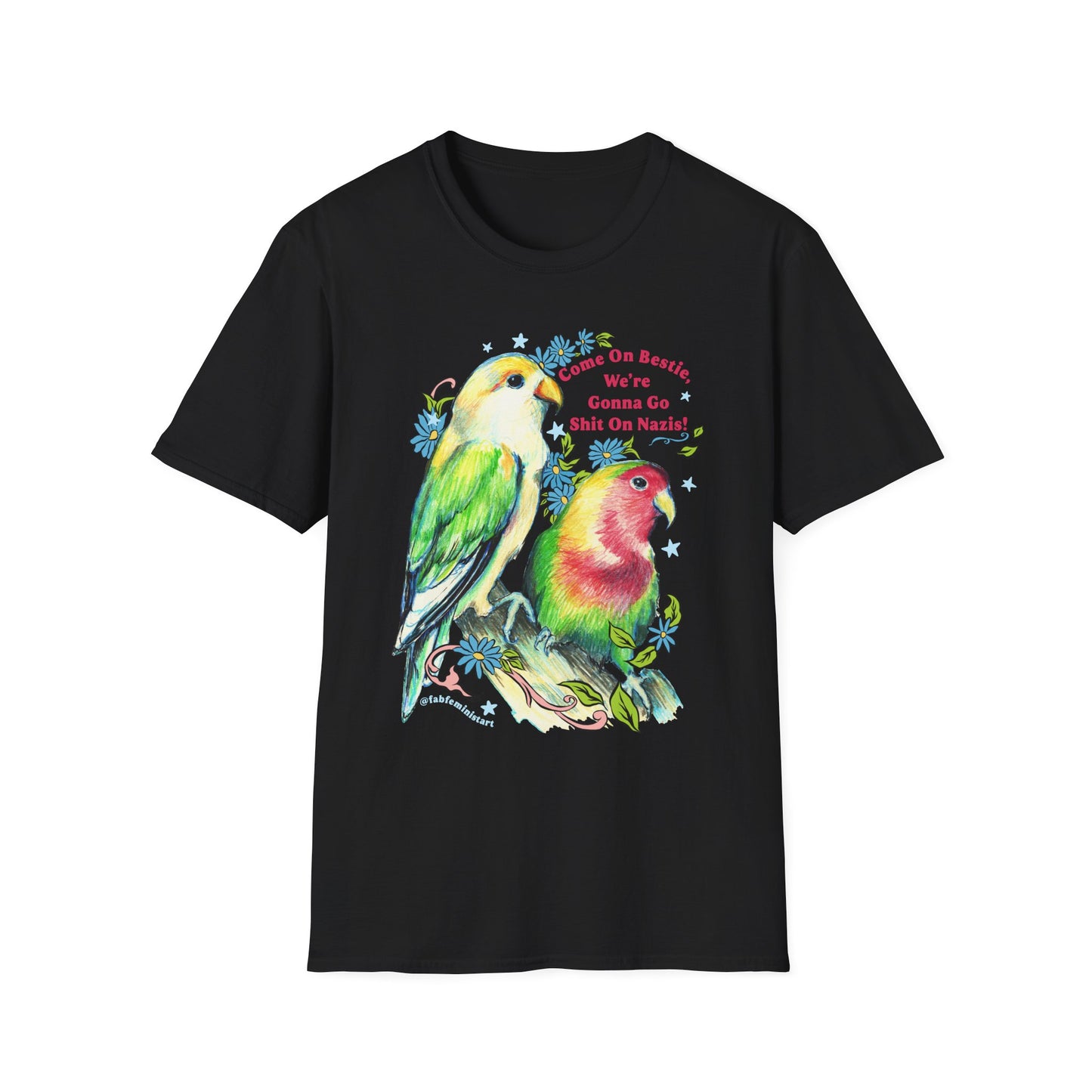 Come On Bestie, We're Gonna Go Shit On Nazis: Feminist Shirt