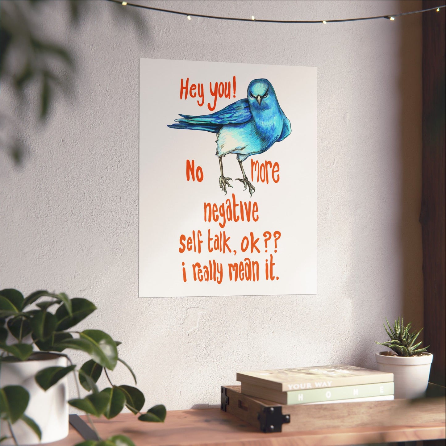 Hey You! No More Negative Self Talk Ok I Really Mean It: Mental Health Art Print