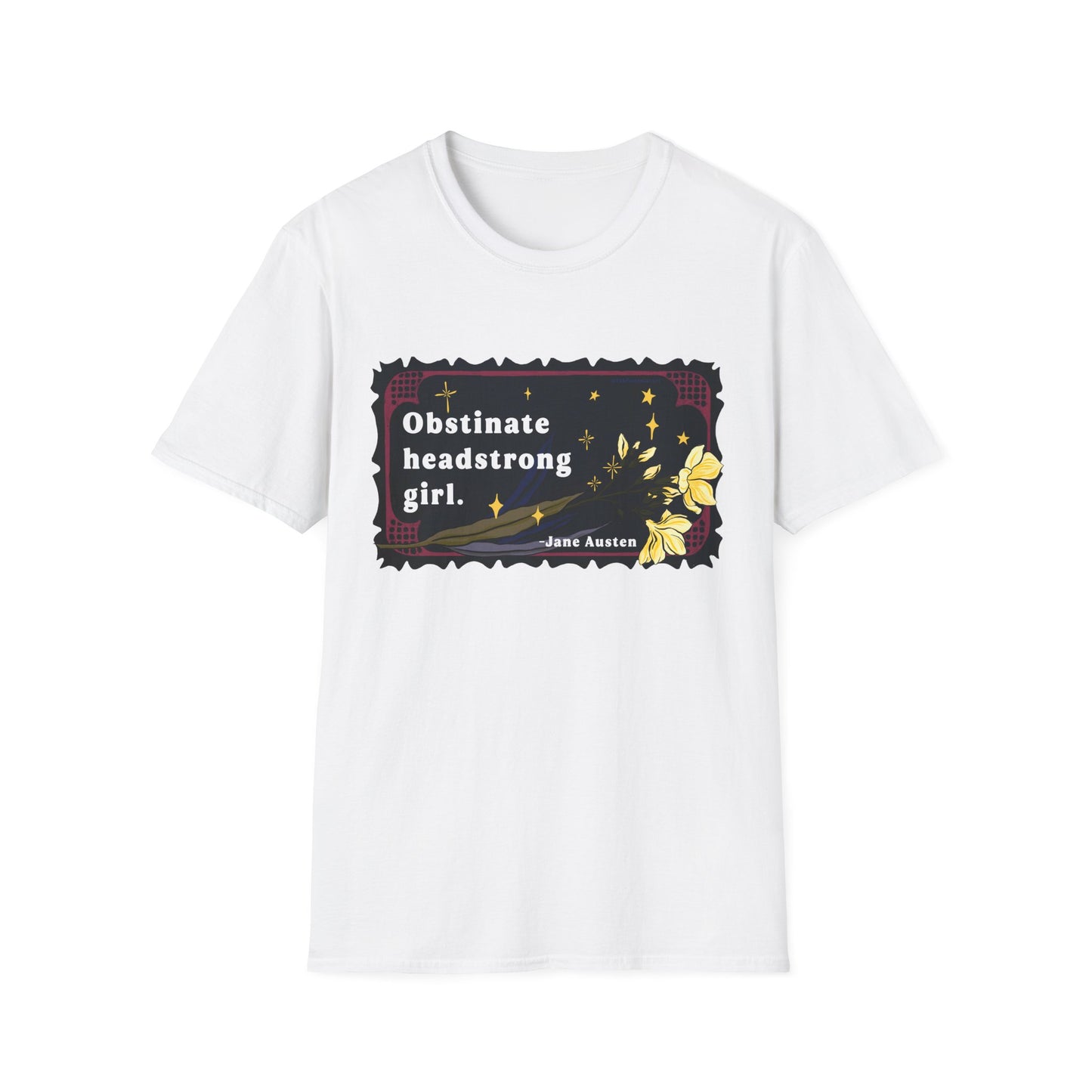 Obstinate headstrong girl, Jane Austen: Feminist Shirt