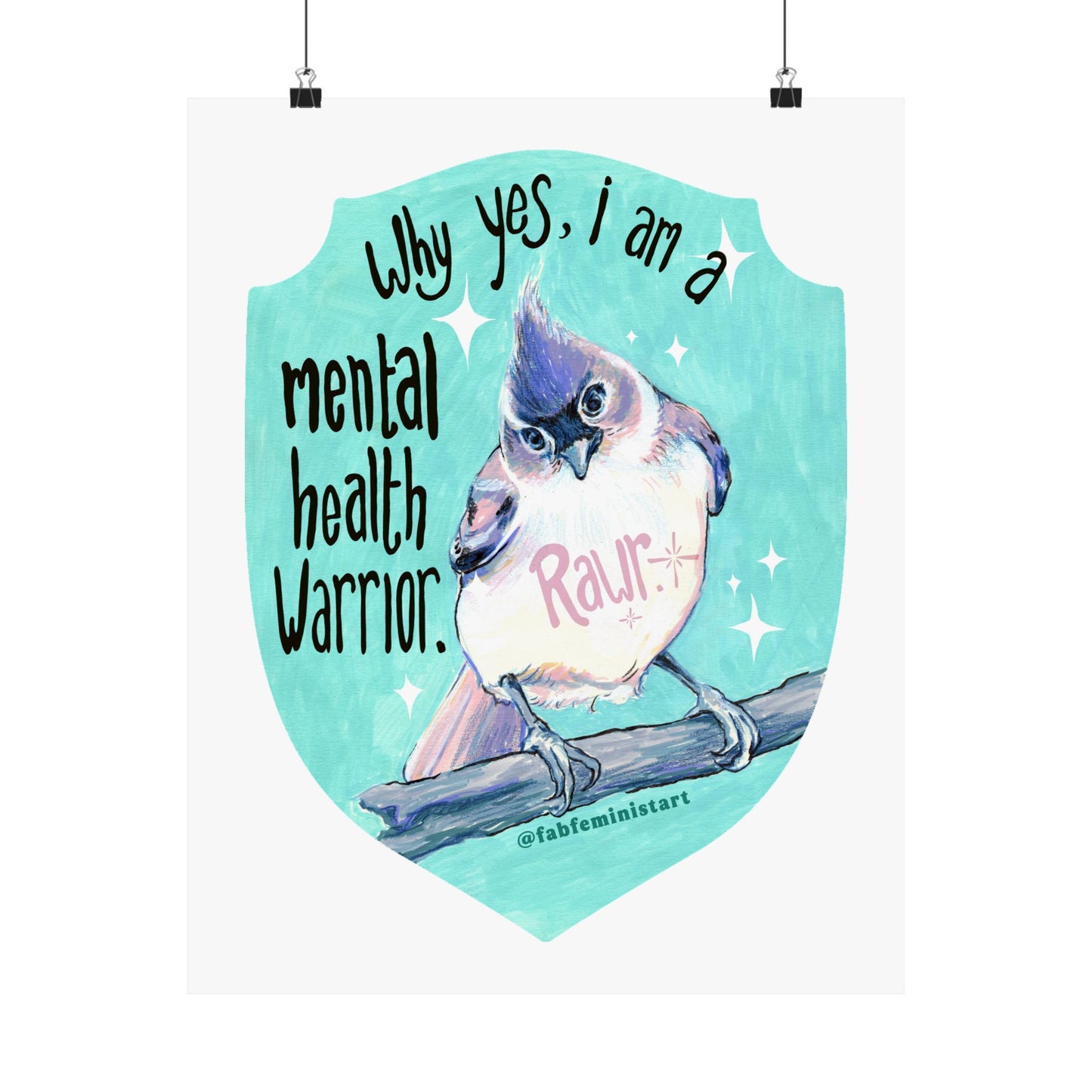 Why Yes I Am A Mental Health Warrior Rawr: Mental Health Print