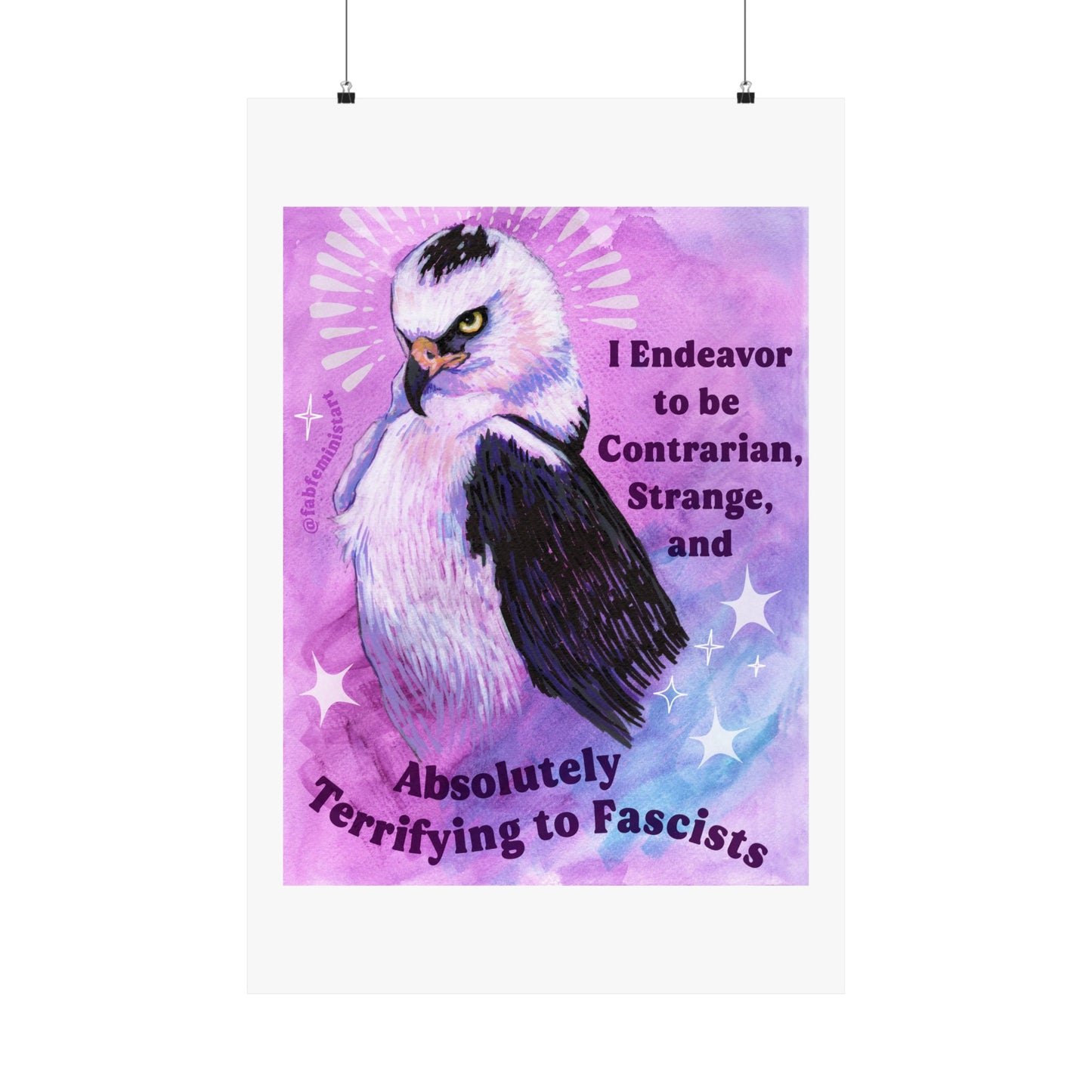 I Endeavor to be Contrarian, Strange, and Absolutely Terrifying to Fascists: Feminist Art Print