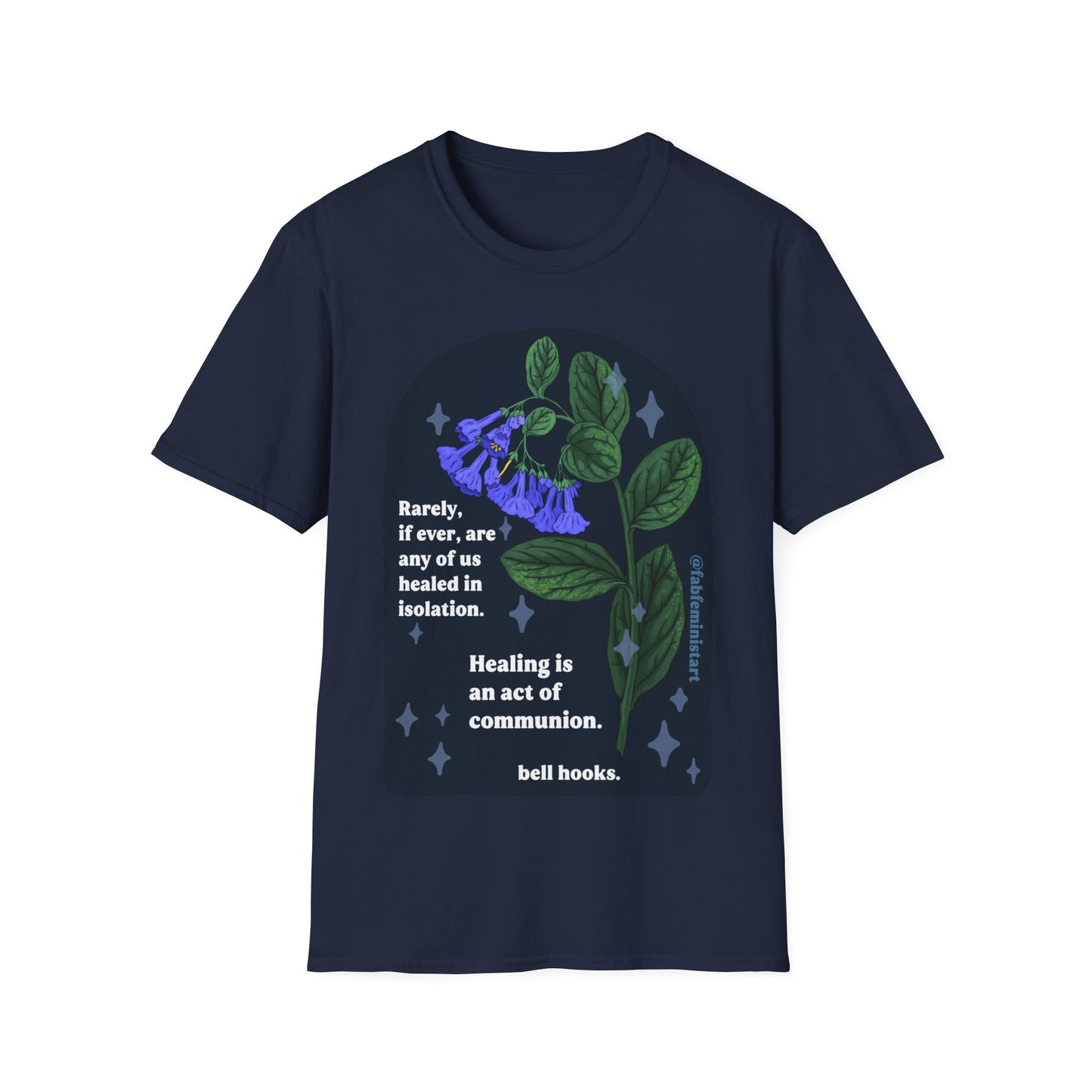 Rarely, if ever, are any of us healed in isolation. Healing is an act of communion, bell hooks: Feminist Shirt