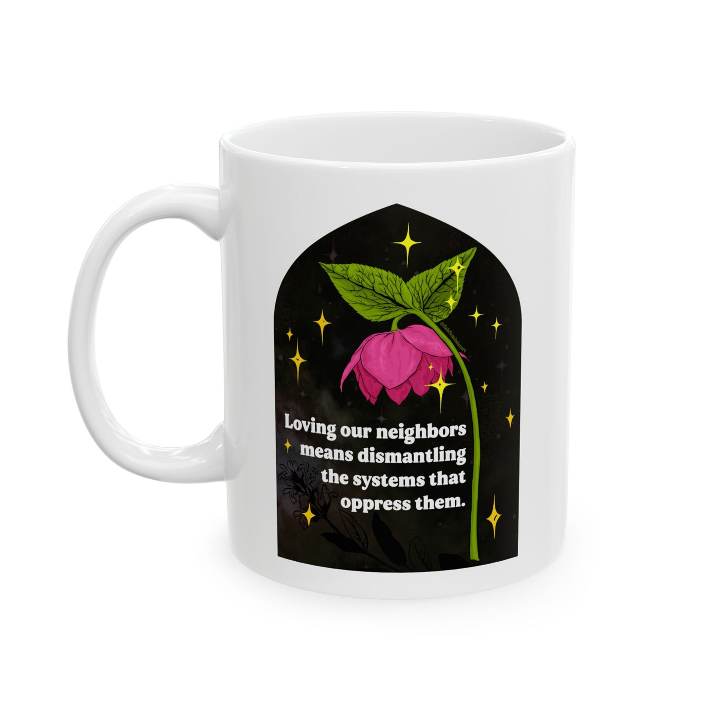 Loving our neighbors means dismantling the systems that oppress them: Feminist Mug