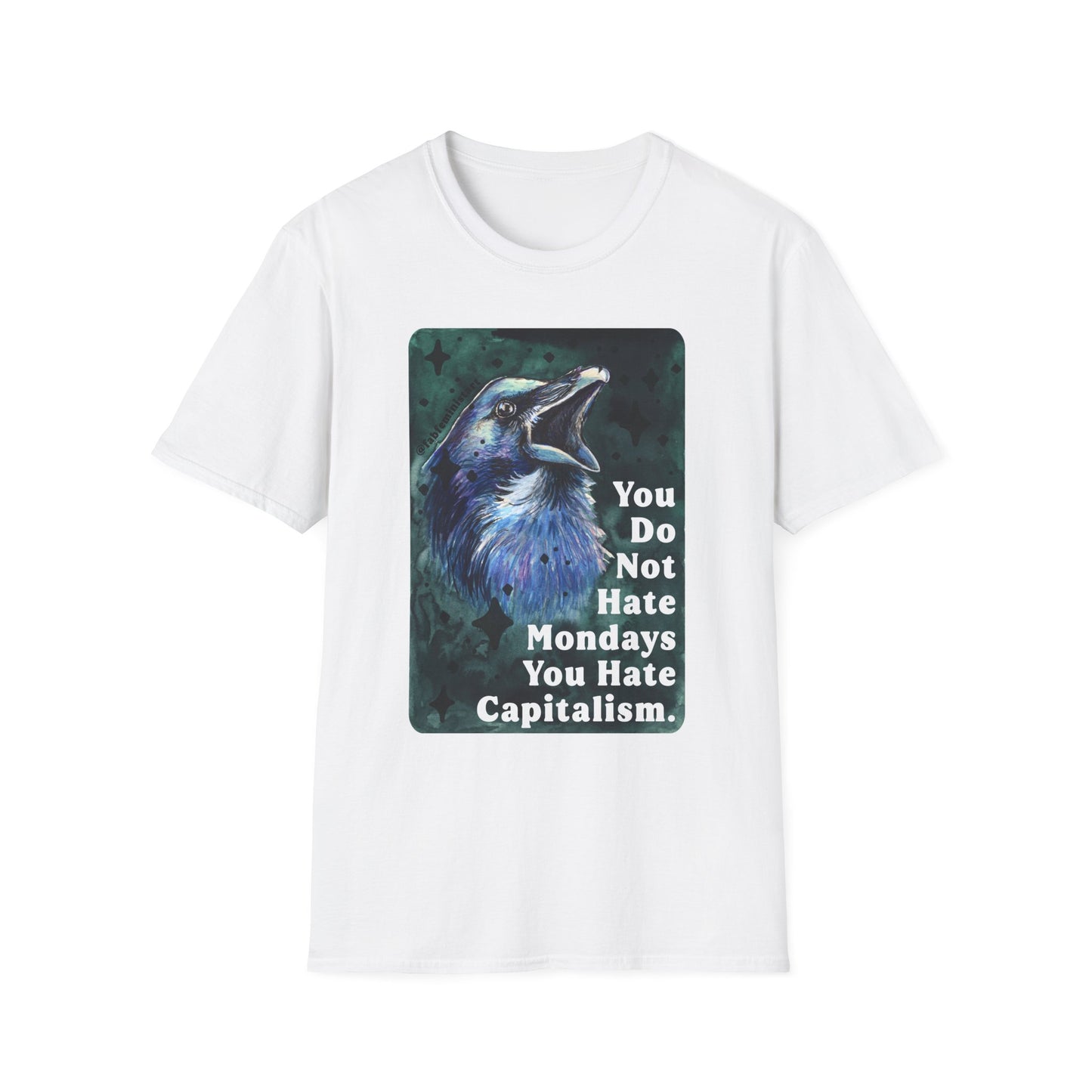 You Do Not Hate Mondays Your Hate Capitalism: Feminist Shirt