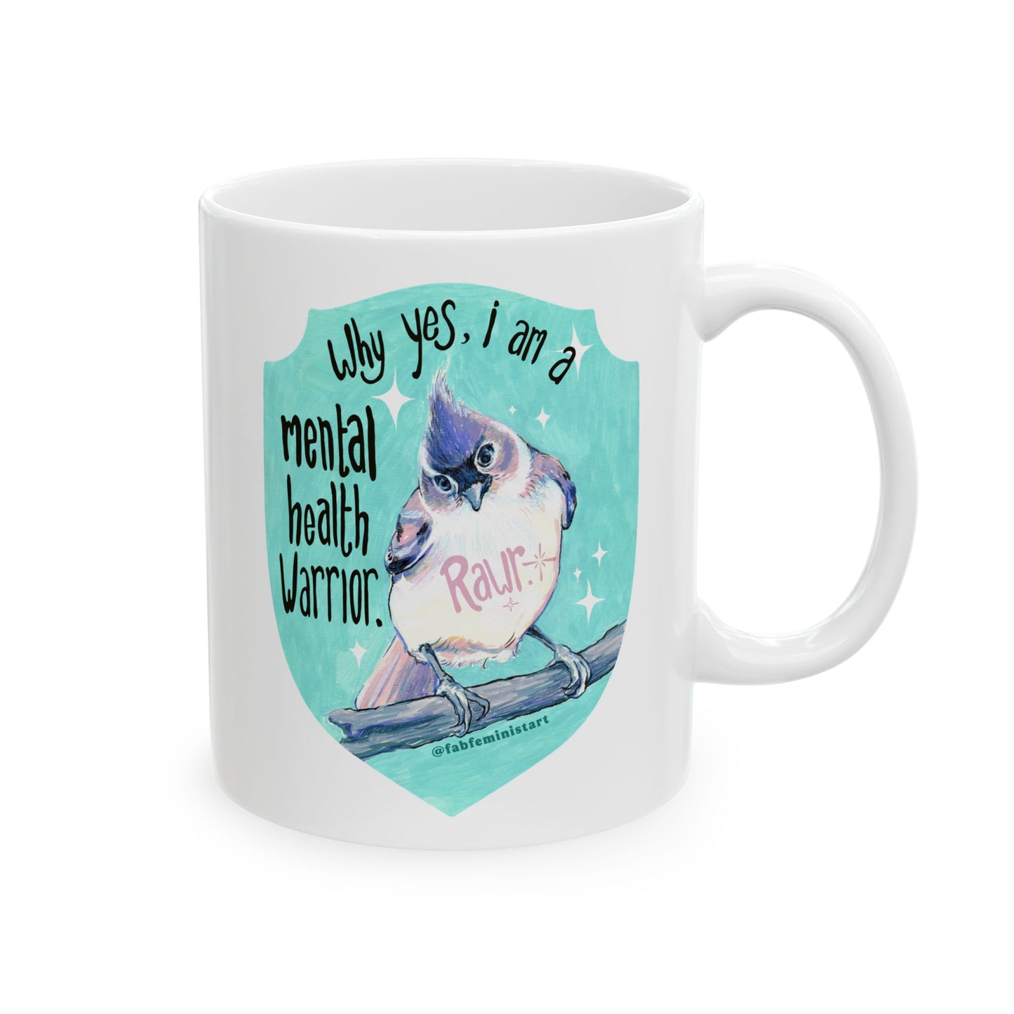 Why yes I am a mental health warrior rawr: Mental Health Mug