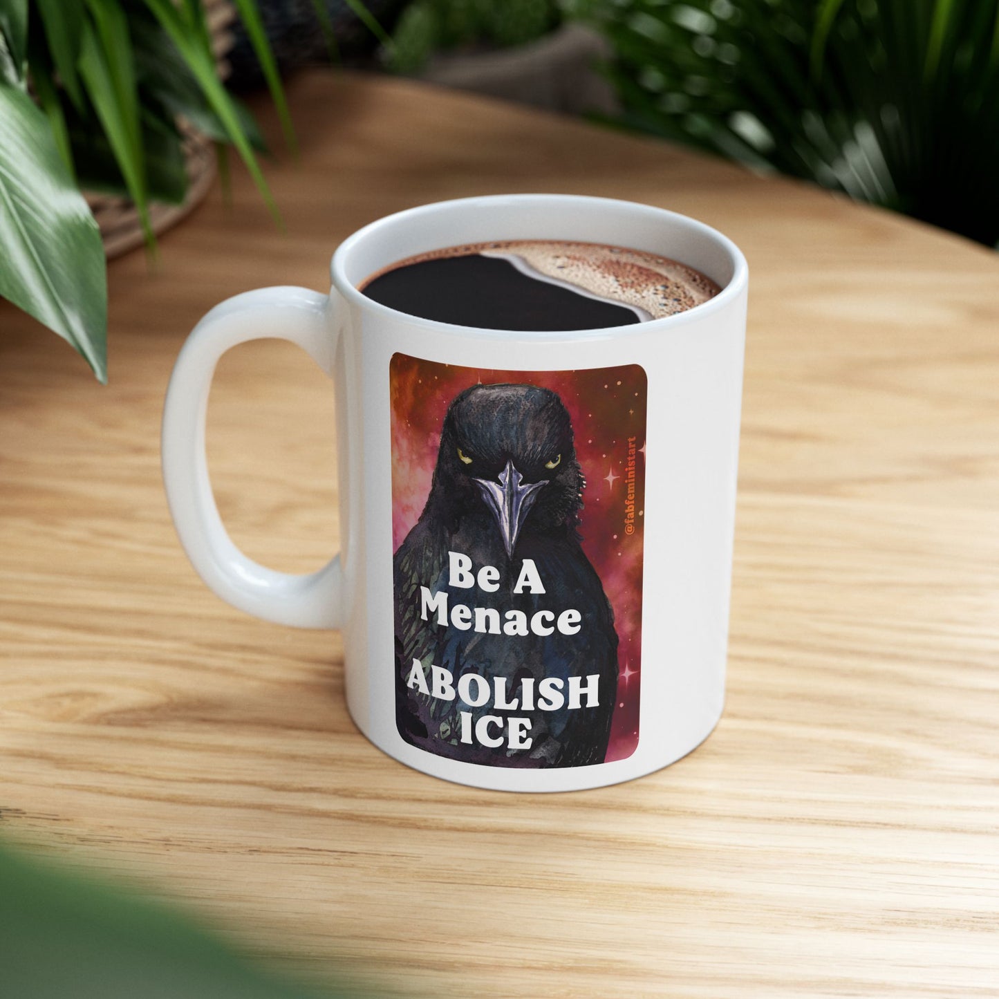 Be a menace ABOLISH ICE: Feminist Mug