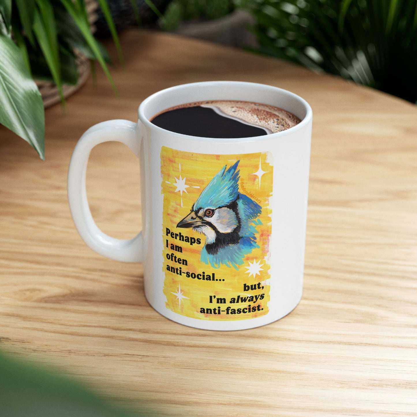 Perhaps I am often anti-social... but I'm *always* anti-fascist: feminist mug