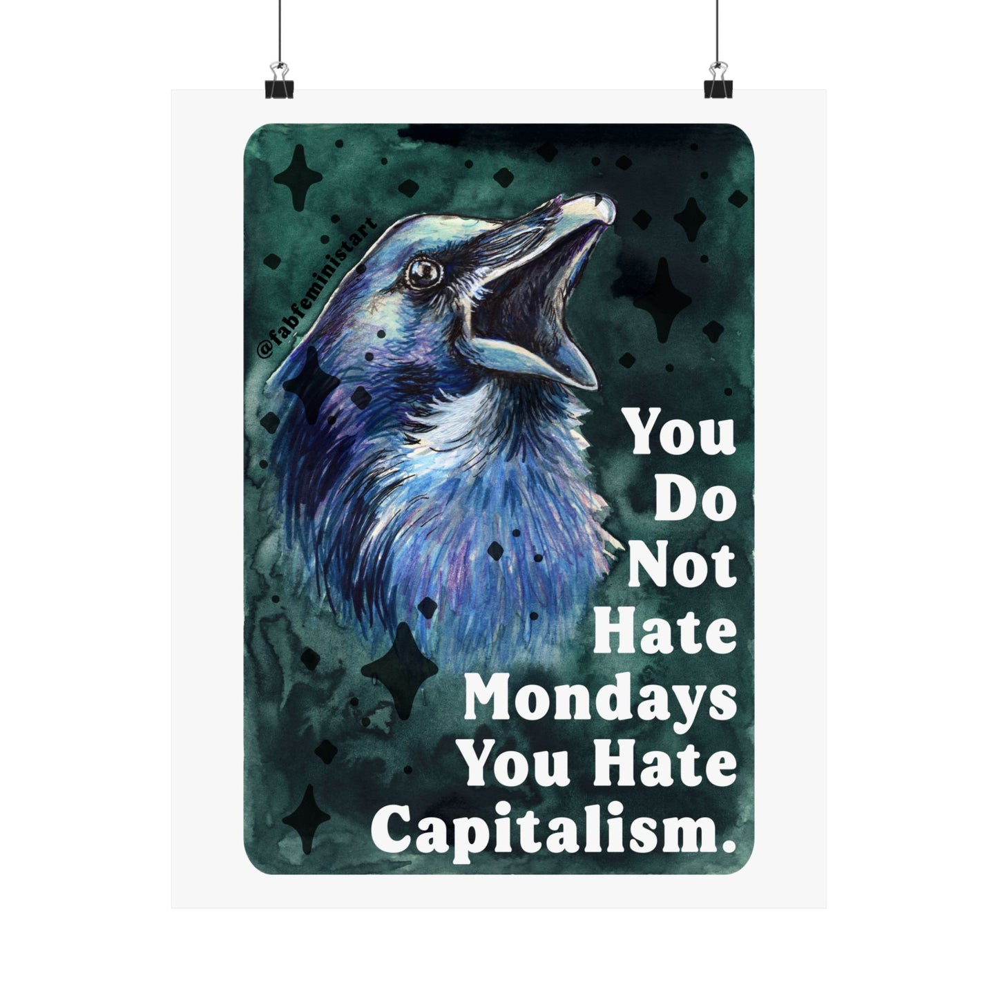You Do Not Hate Mondays Your Hate Capitalism: Feminist Print