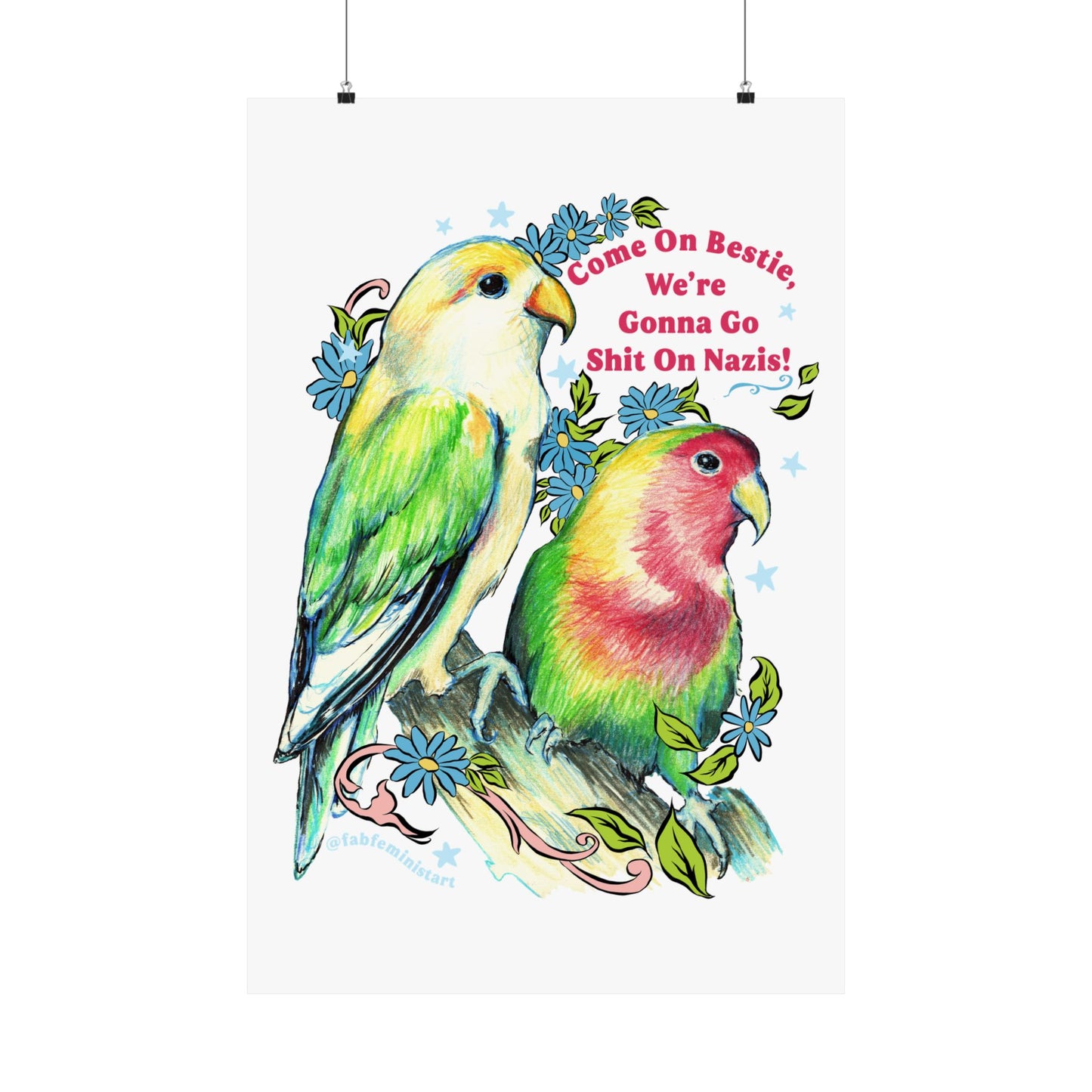 Come On Bestie, We're Gonna Go Shit On Nazis: Feminist Art Print