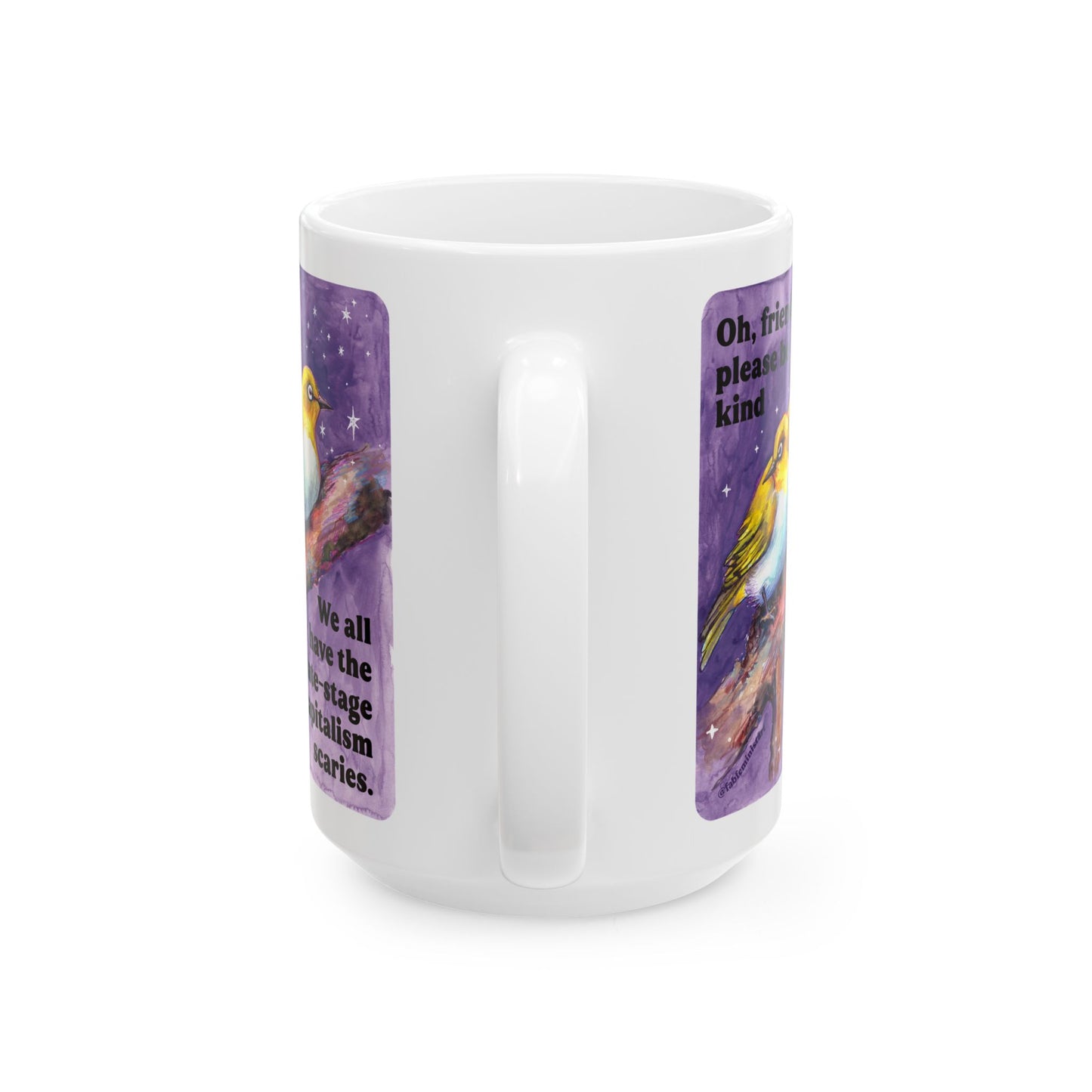 Oh, friend please be kind. We all have the late-stage capitalism scaries: Feminist Mug