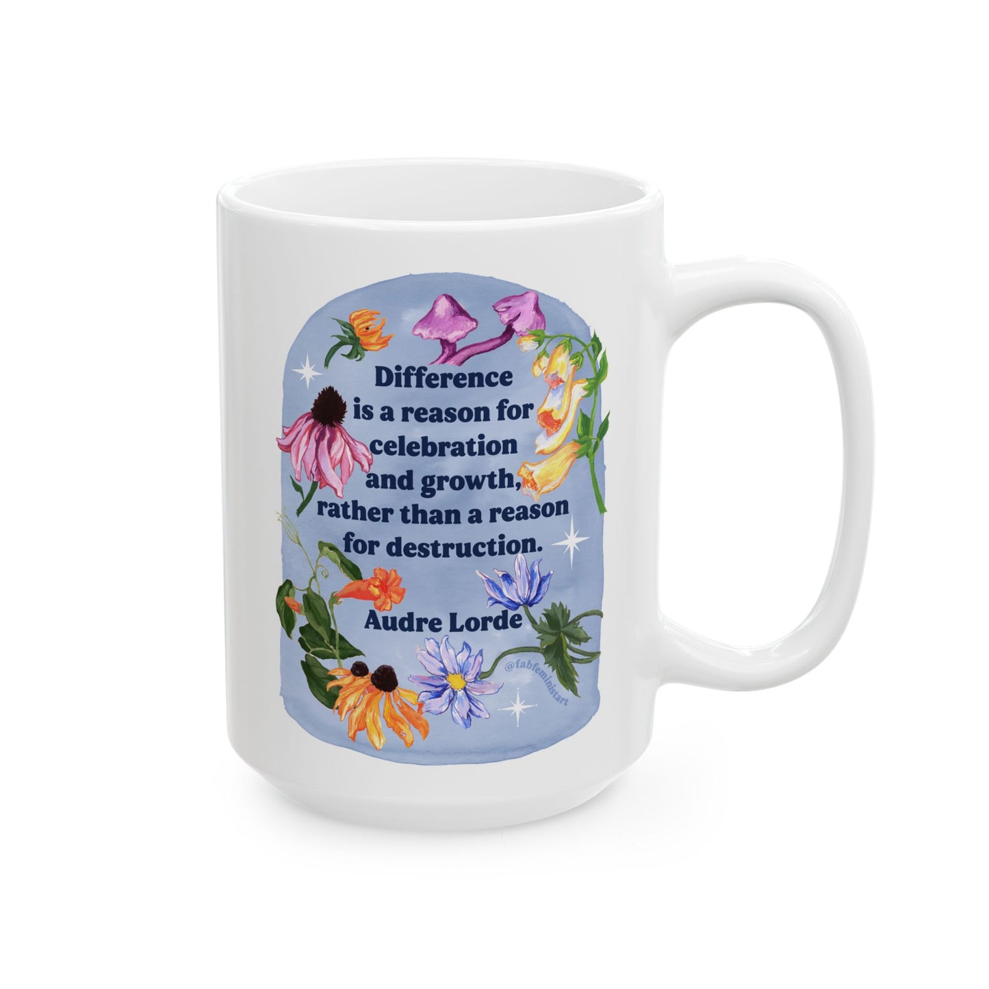 Difference is a reason for celebration and growth rather than a reason for destruction, Audre Lorde: Feminist Mug